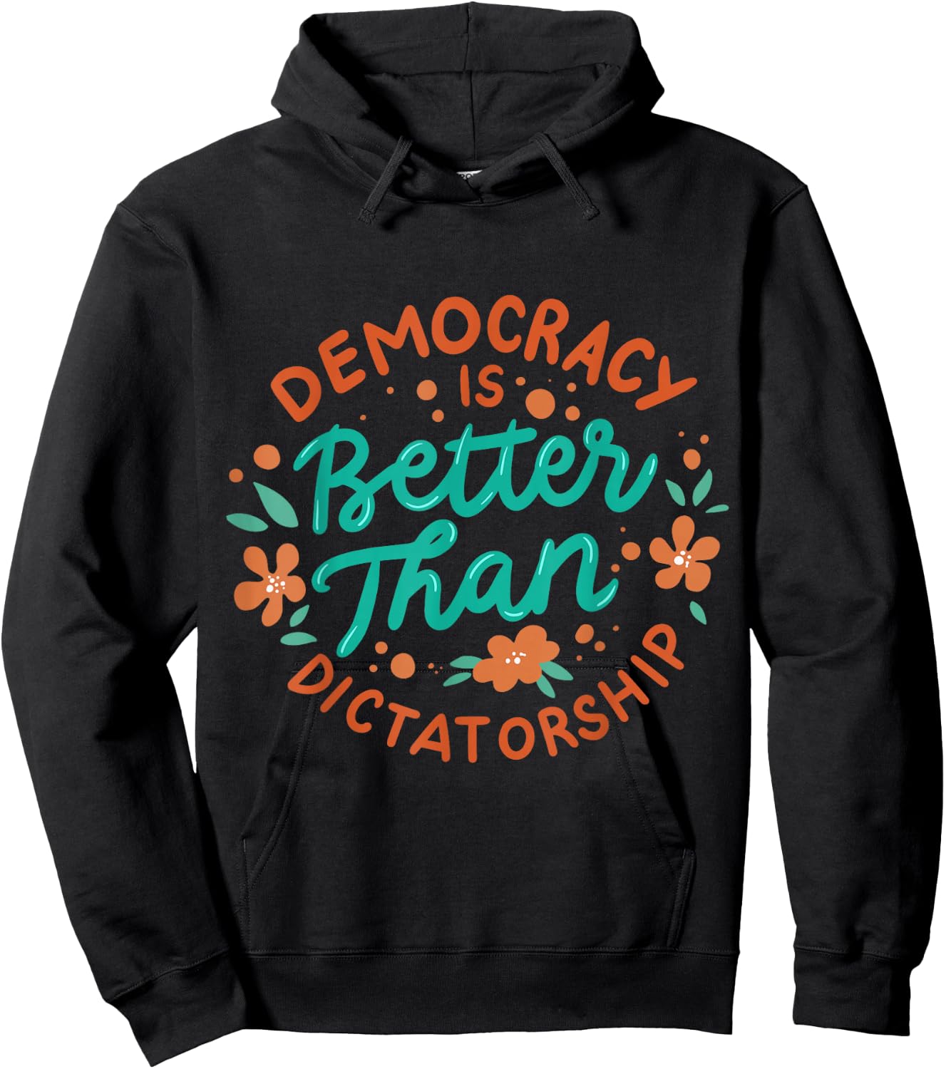 Democracy Is Better Than Dictatorship Hoodie - Hoodie | Black
