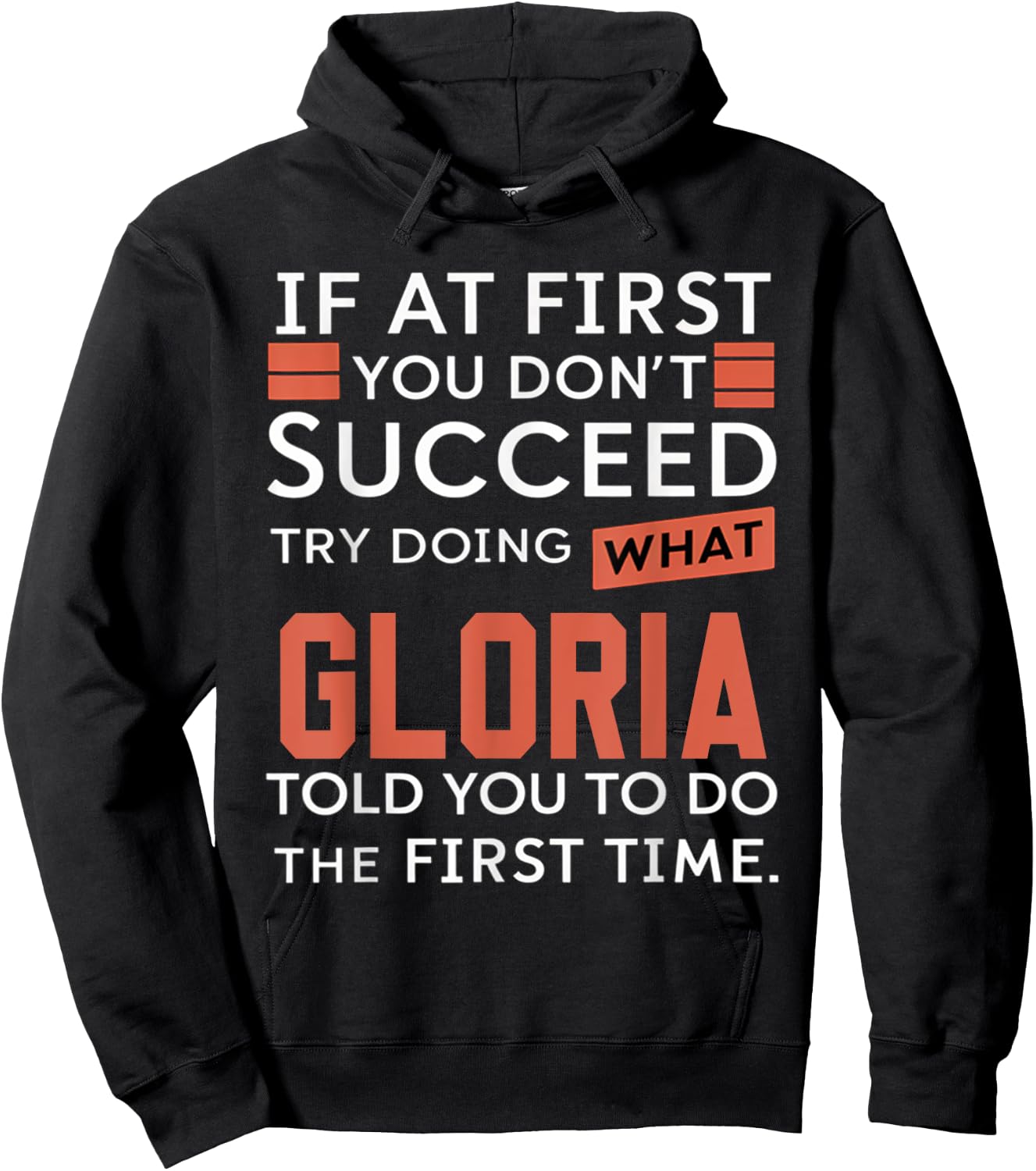If At First You Don't Succeed Try Doing What Gloria Hoodie - Hoodie | Black