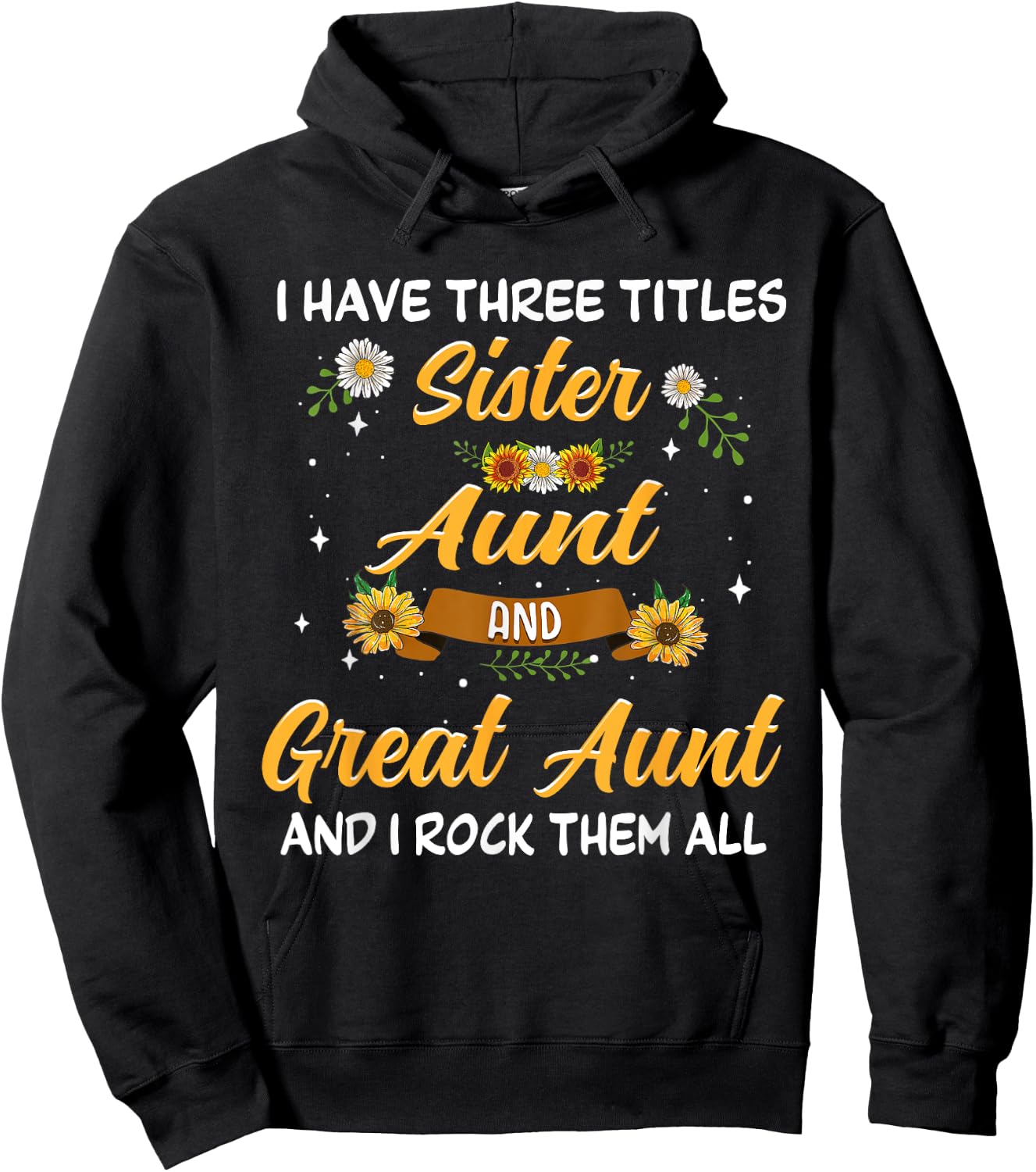 Mother's Day Presents I have 3 titles Sister Aunt Great Aunt Hoodie - Hoodie | Black