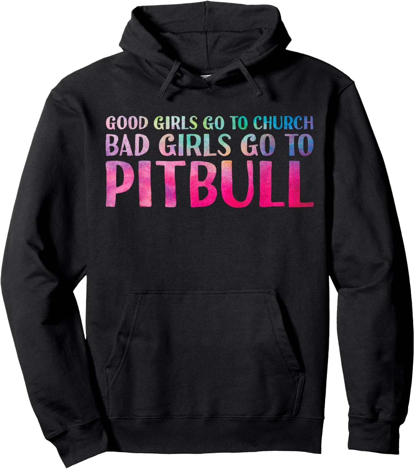Funny Saying Good Girls Go To Church Bad Girls Go To Pitbull Hoodie - Hoodie | Black