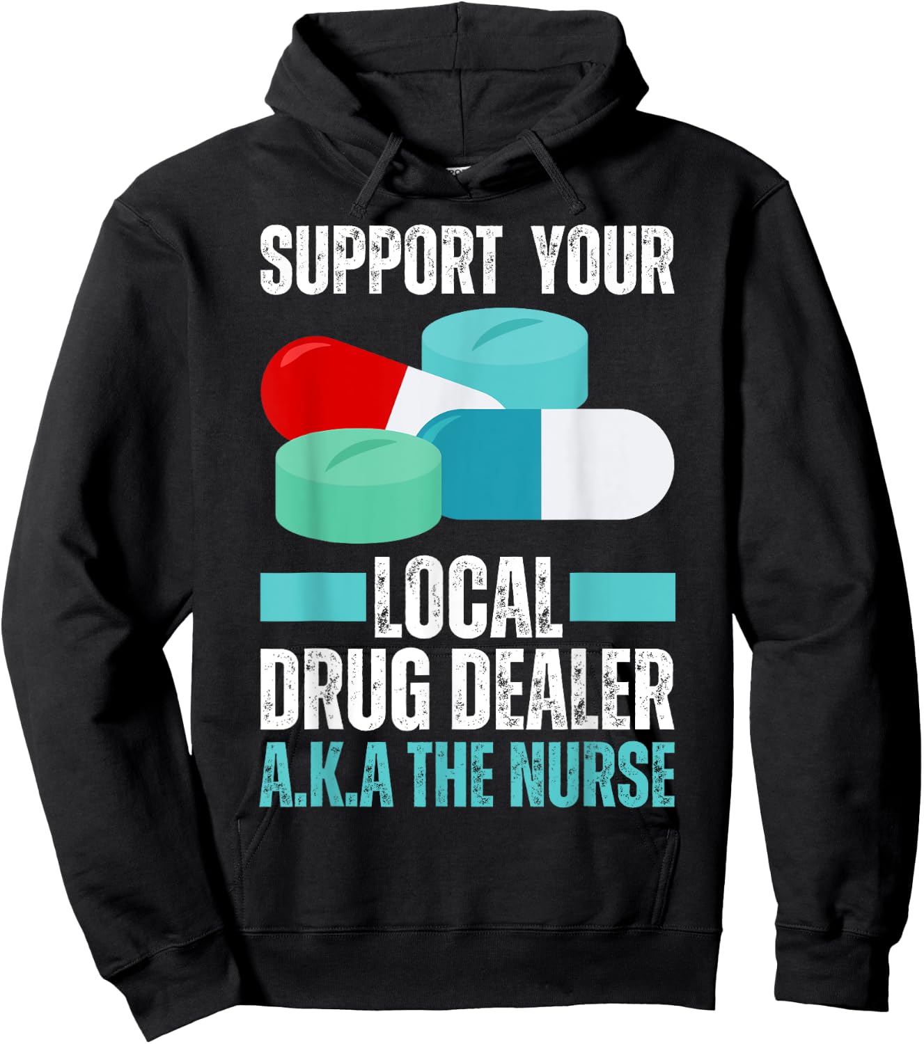 Support Your Local Drug Dealer Nurse Funny Nursing Humor Hoodie - Hoodie | Black