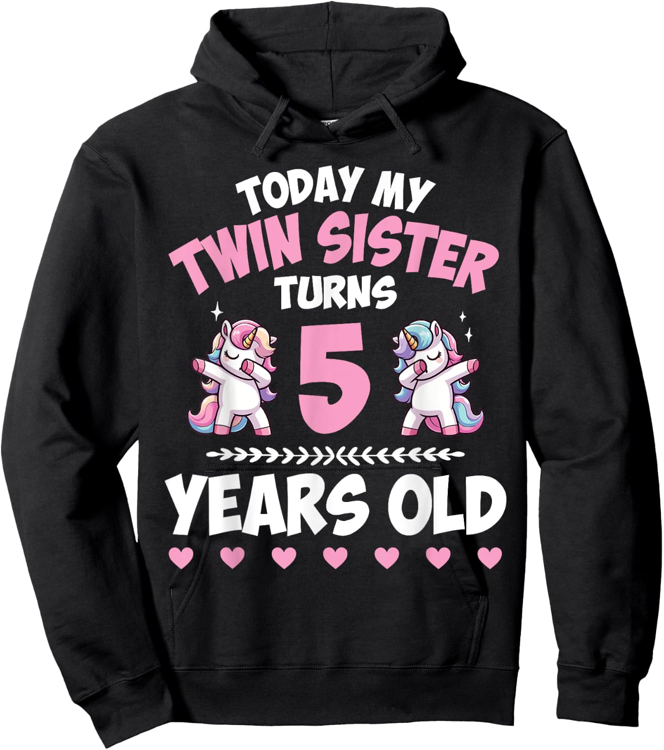 Unicorns Dab Together Today My Twin Sister Turns 5 Years Old Hoodie - Hoodie | Black