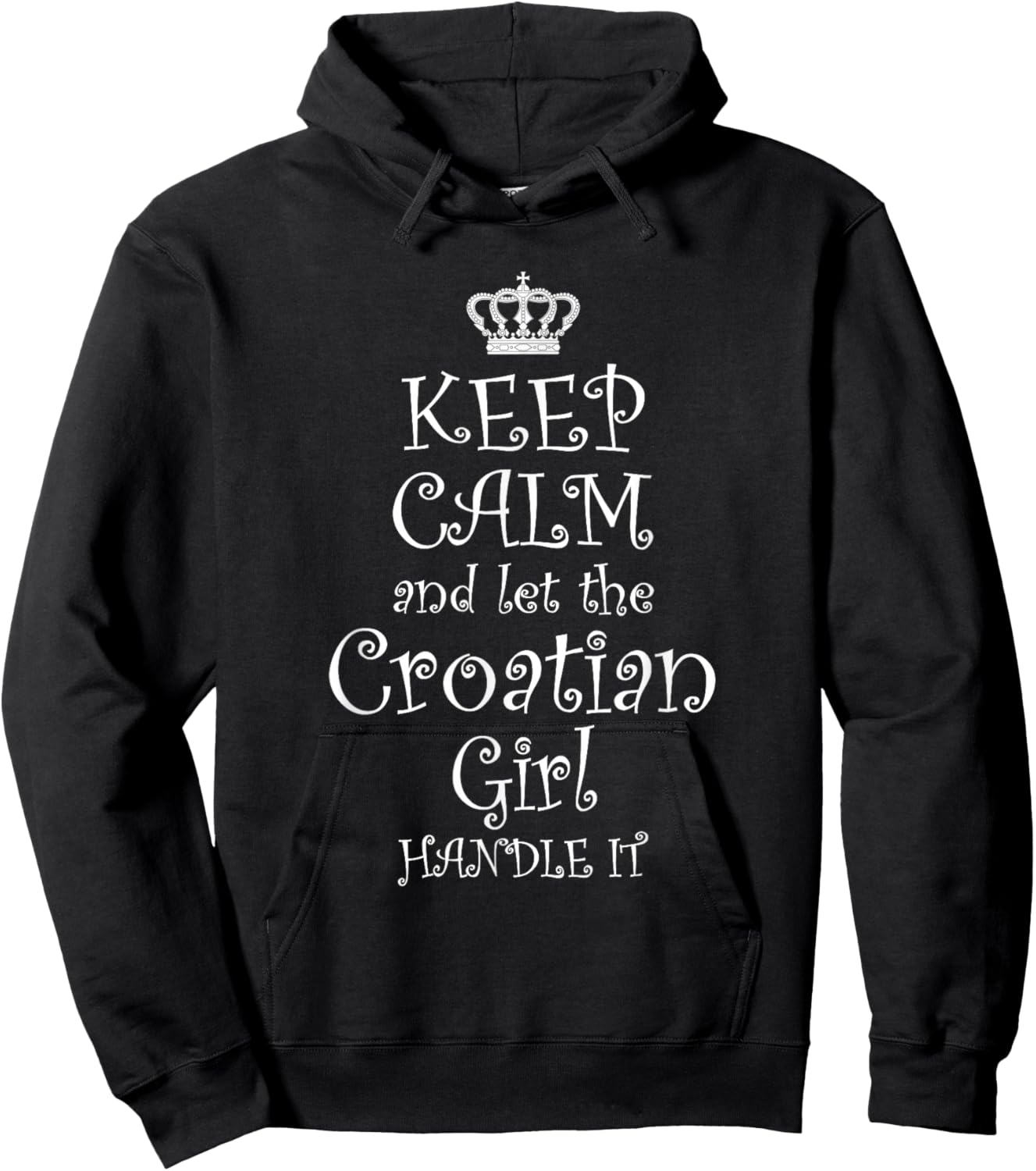 KEEP CALM and let the Croatian Girl Handle It | Gift Hoodie - Hoodie | Black