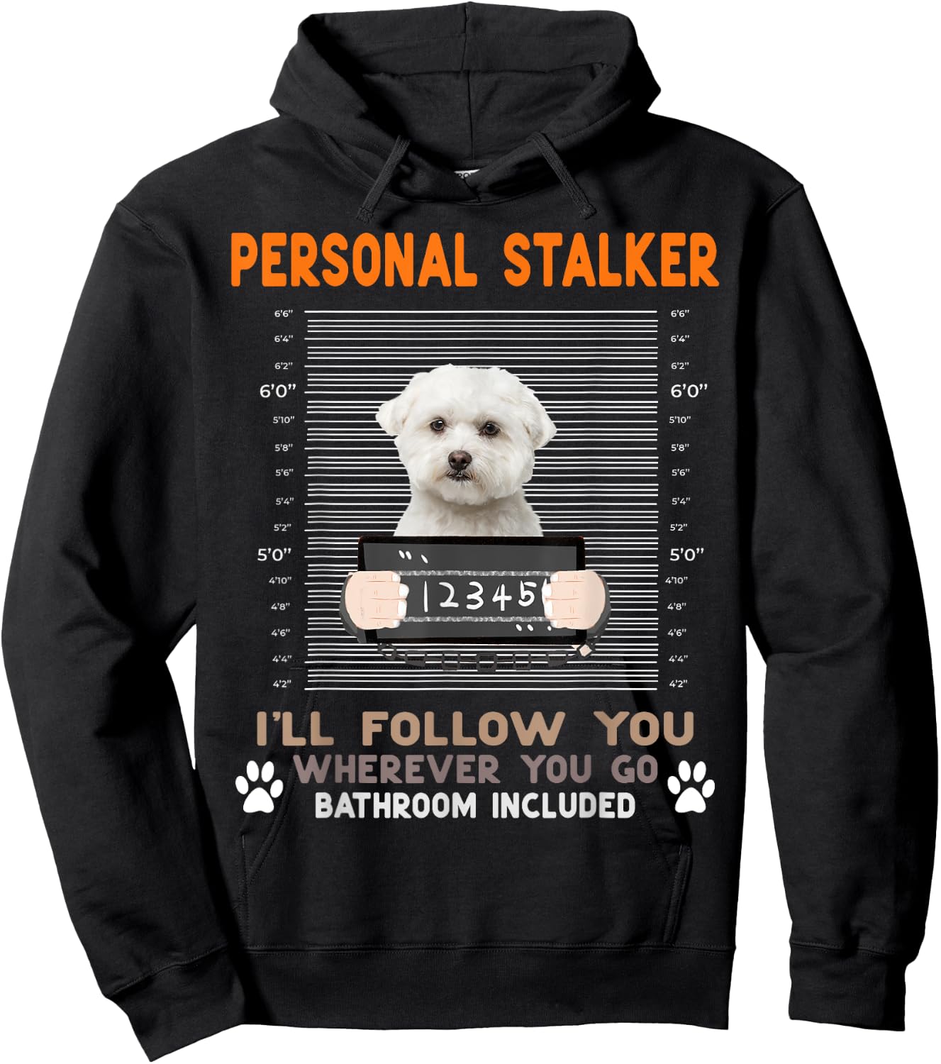 Personal Stalker I'll Follow You Wherever You Go Maltese Dog Hoodie - Hoodie | Black