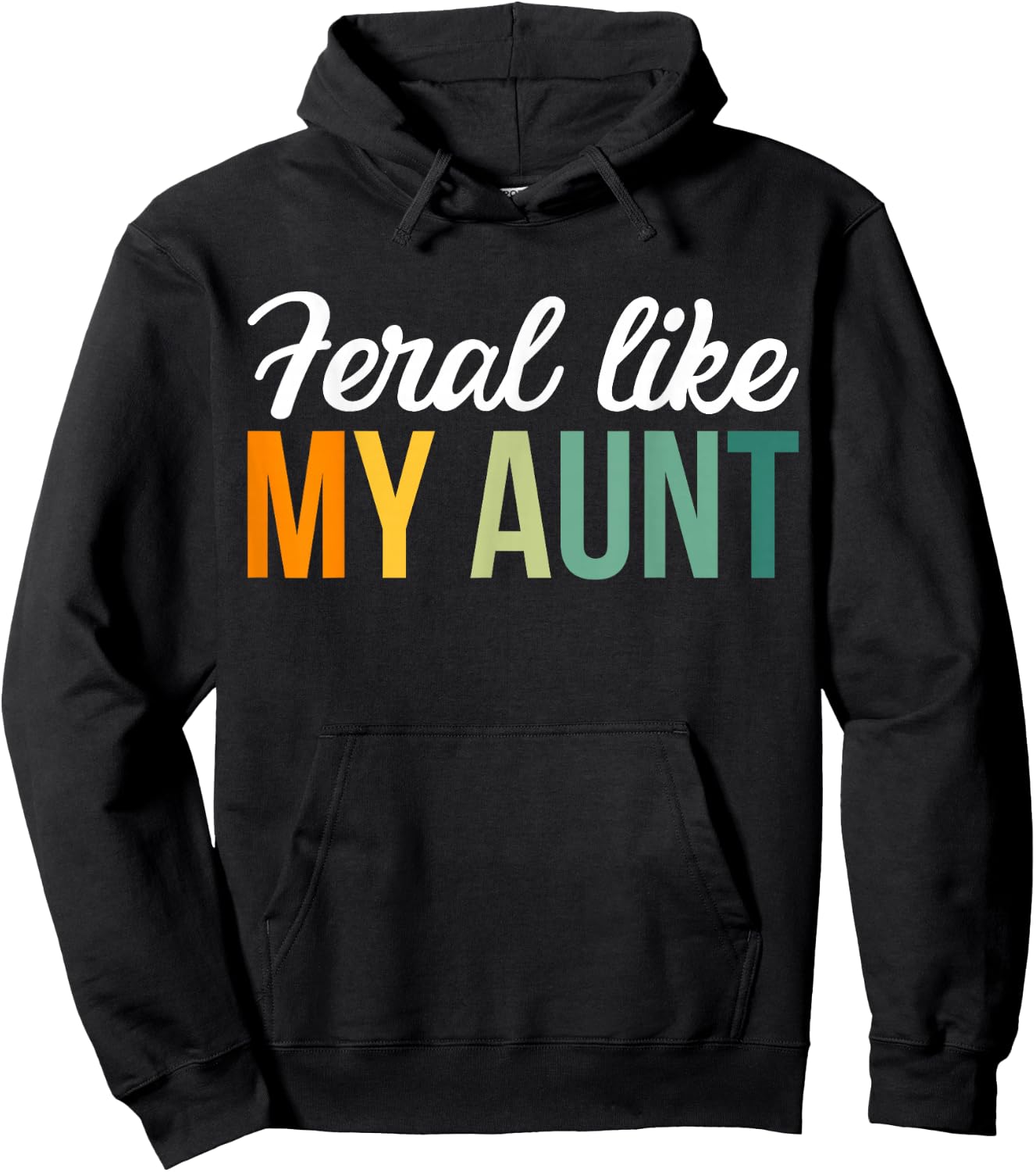 Feral Like My Aunt Hoodie - Hoodie | Black