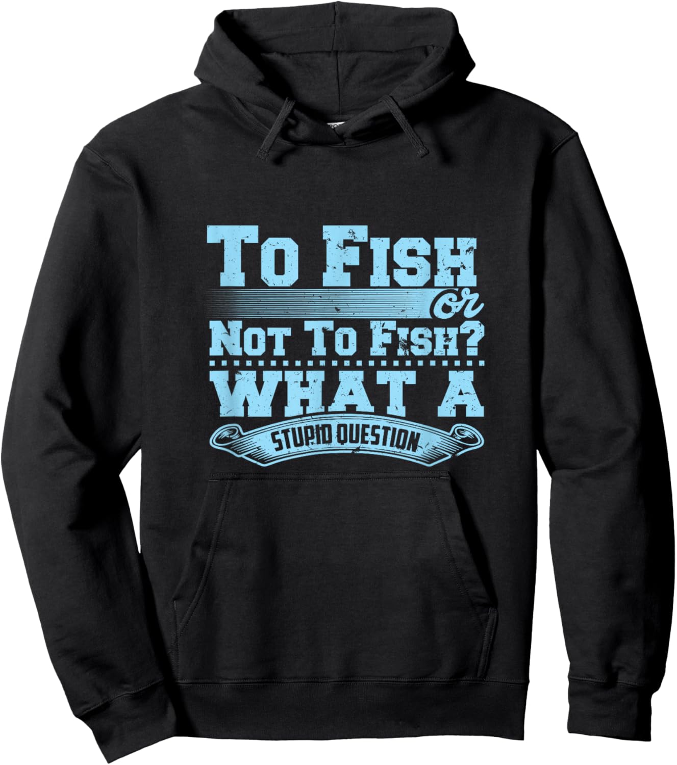 To Fish Or Not To Fish? What A Stupid Question Hoodie - Hoodie | Black