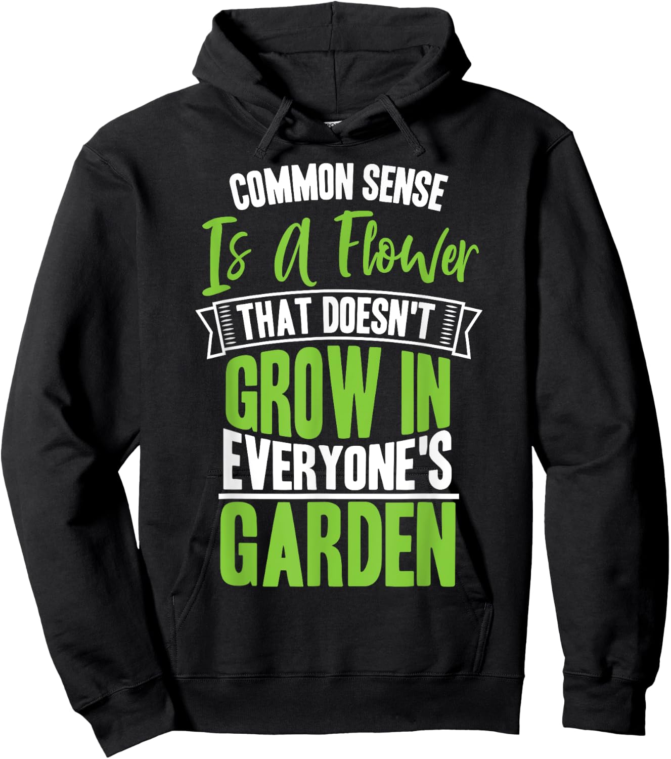 Common Sense A Flower That Doesn't Grow In Everyone's Garden Hoodie - Hoodie | Black