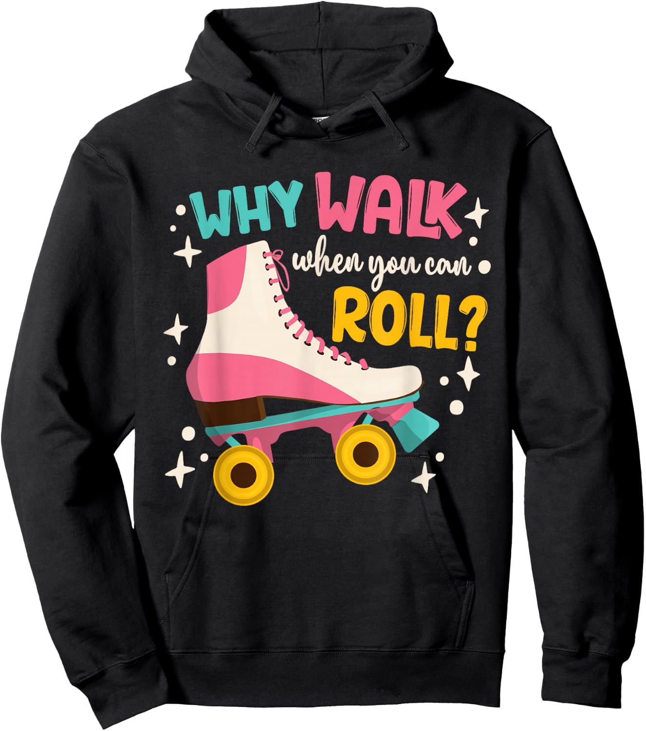Roller Skating Roller Skate Why Walk When You Can Roll Hoodie - Hoodie | Black