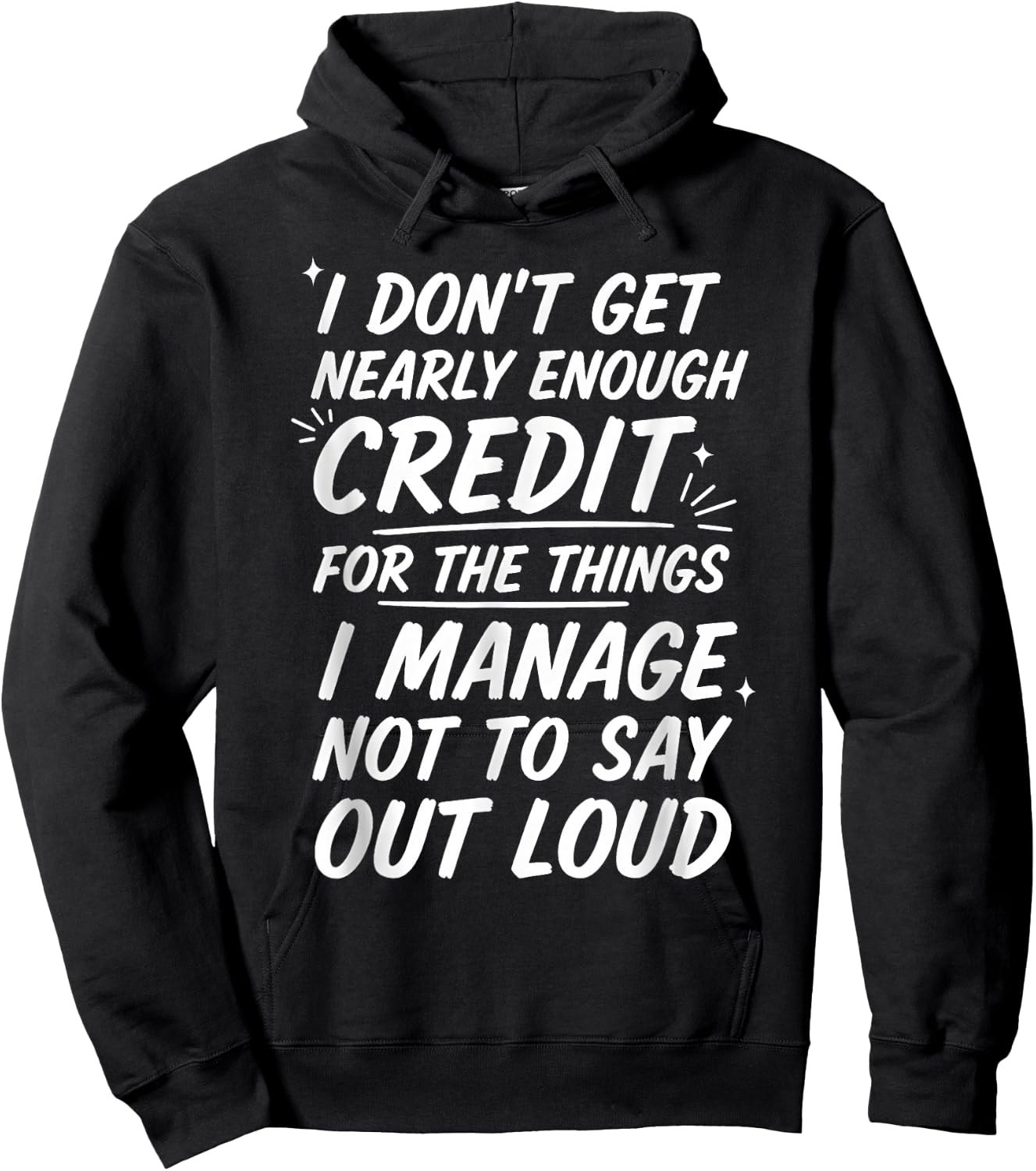 I Don’t Get Nearly Enough Credit Funny Sarcastic Quote Hoodie - Hoodie | Black