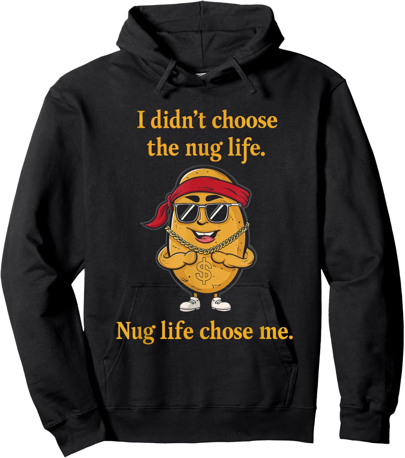 I Didn't Choose Nug Life Humor Foodie Nugget Fun Hoodie - Hoodie | Black