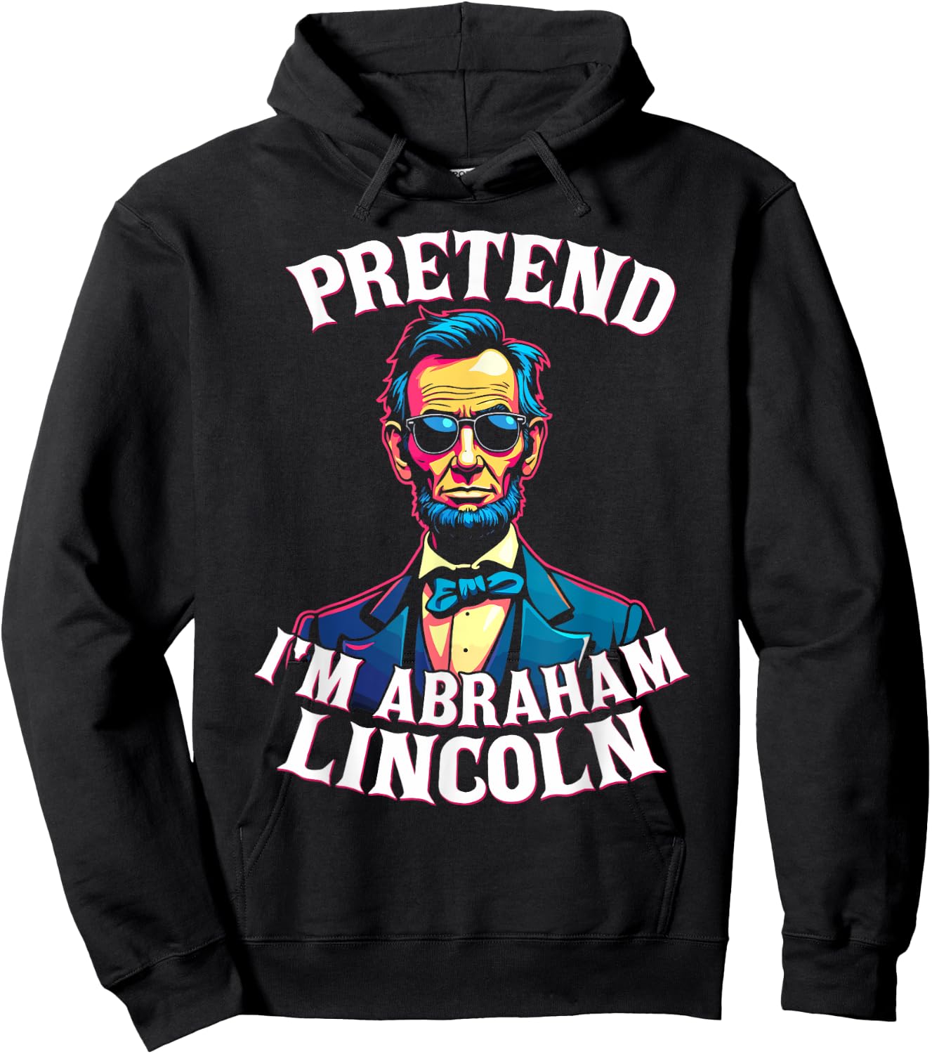 Pretend I'm Abraham Lincoln Costumbe Hoodie - Hoodie | Black