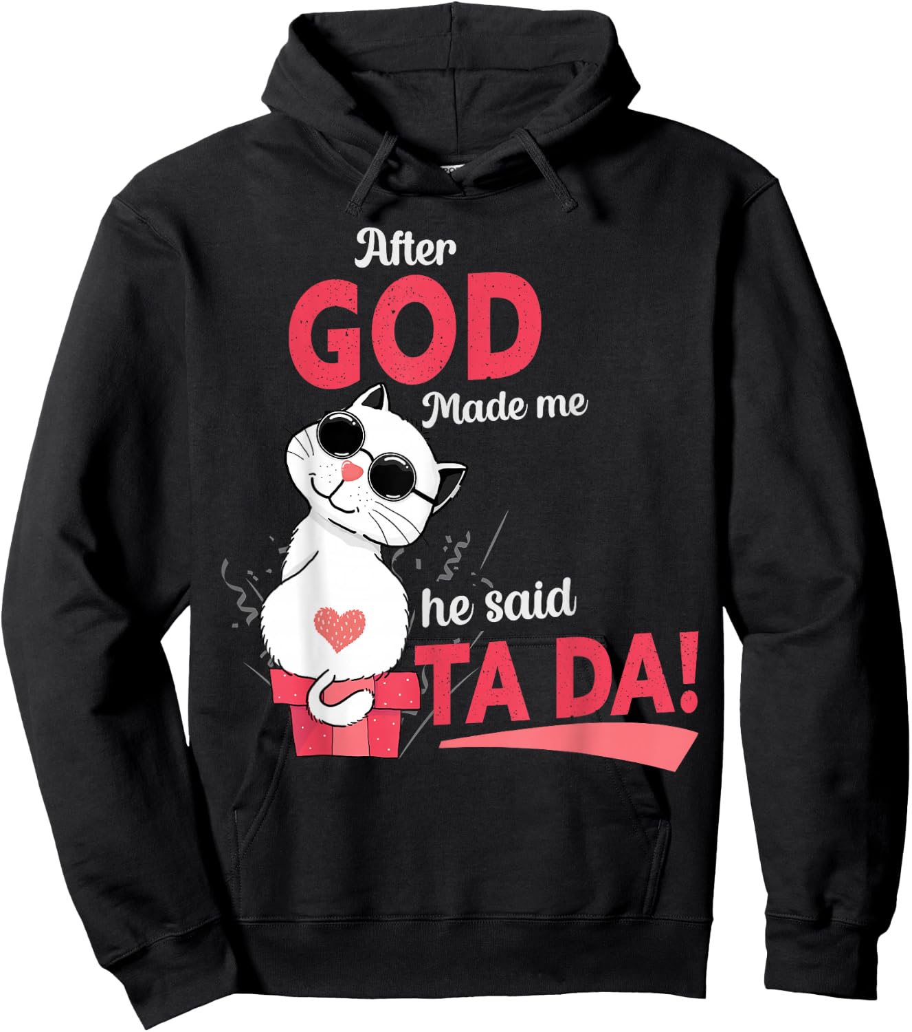 After God Made Me He Said Tada Hoodie - Hoodie | Black