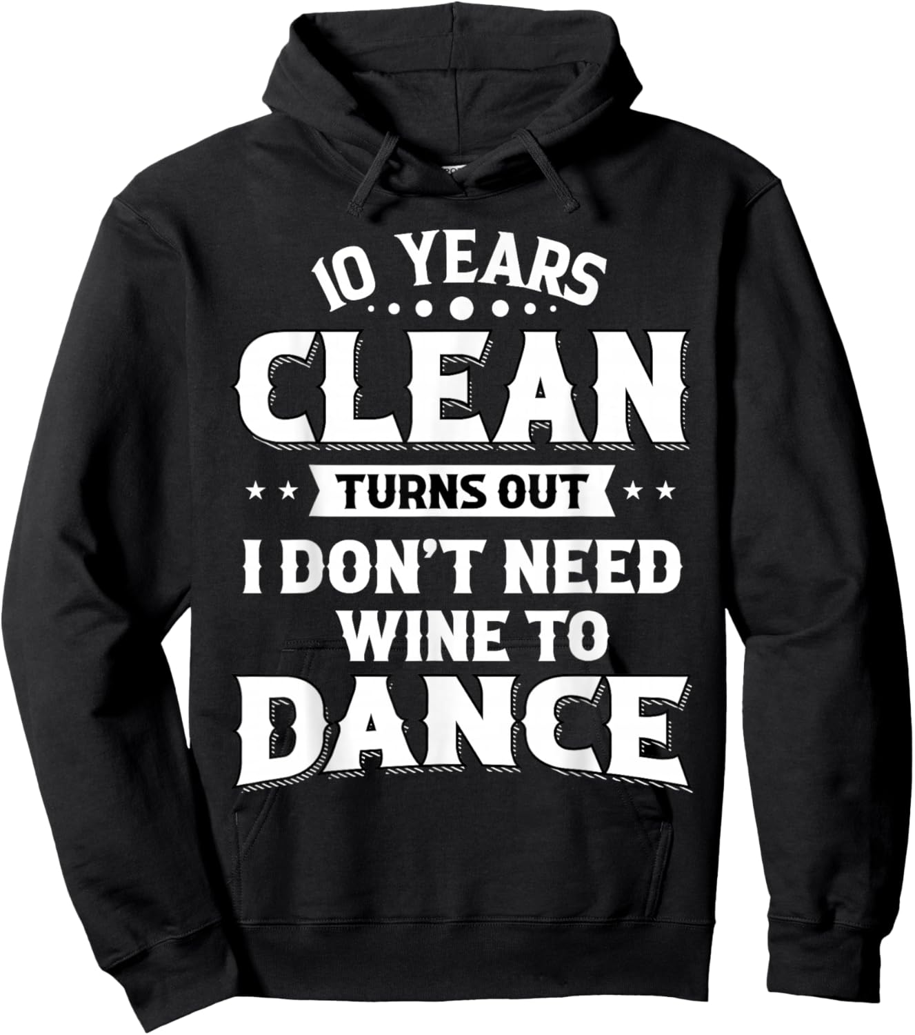 Sobriety Anniversary 10 Years Clean Funny Sober Recovery Hoodie - Hoodie | Black
