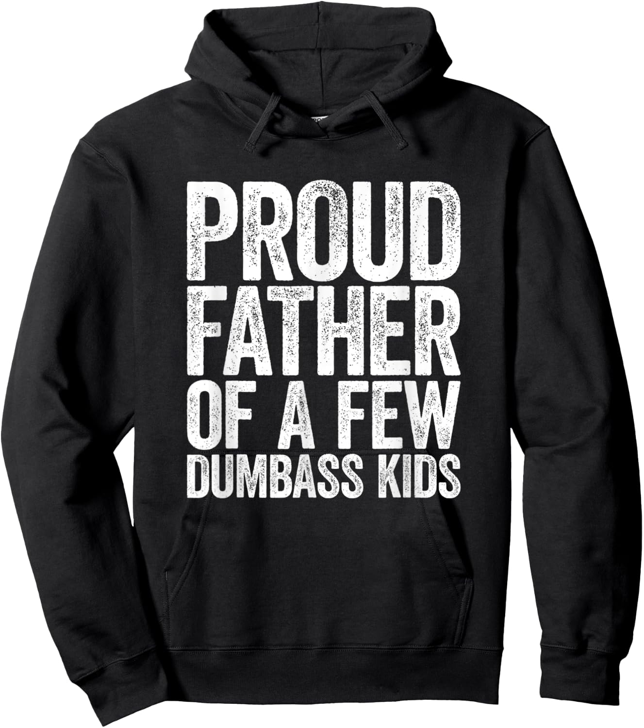 Proud Father Of A Few Dumb-ass Kids Funny Dad Fathers' Day Hoodie - Hoodie | Black