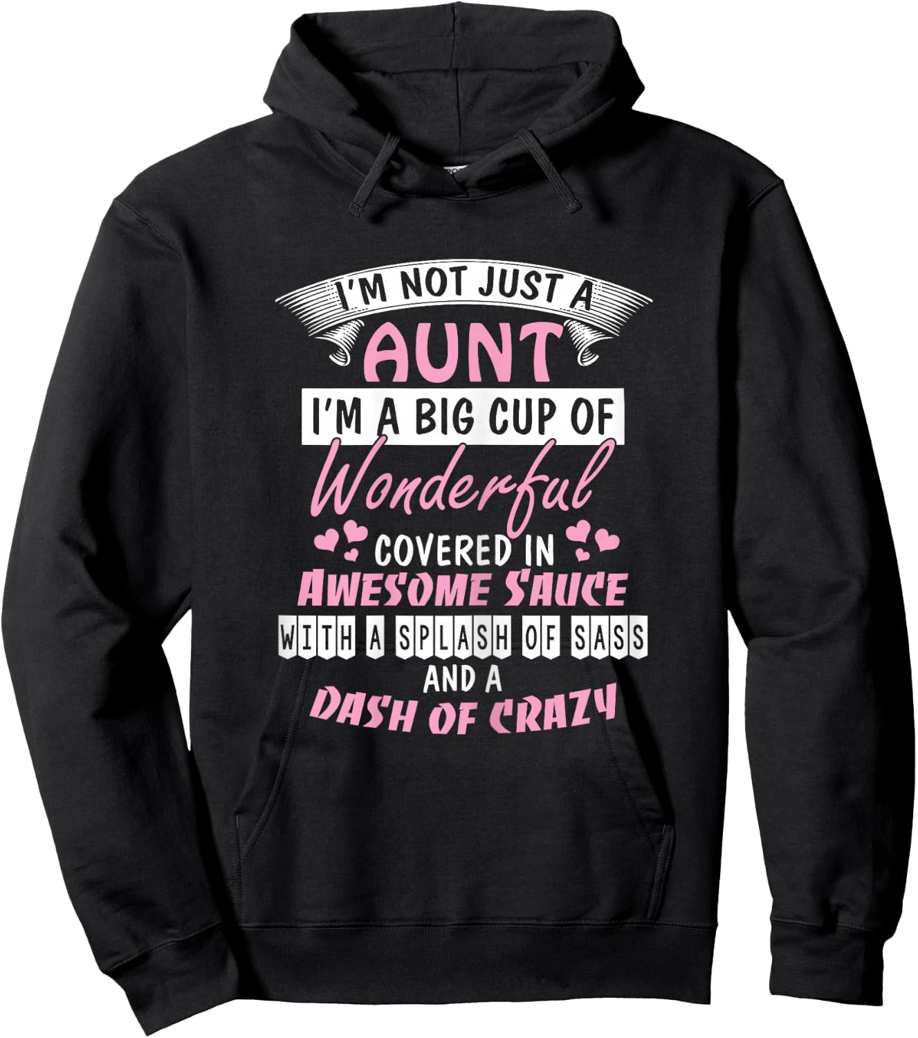 I'm Not Just an Aunt I'm a Big Cup of Wonderful Shirt Hoodie - Hoodie | Black