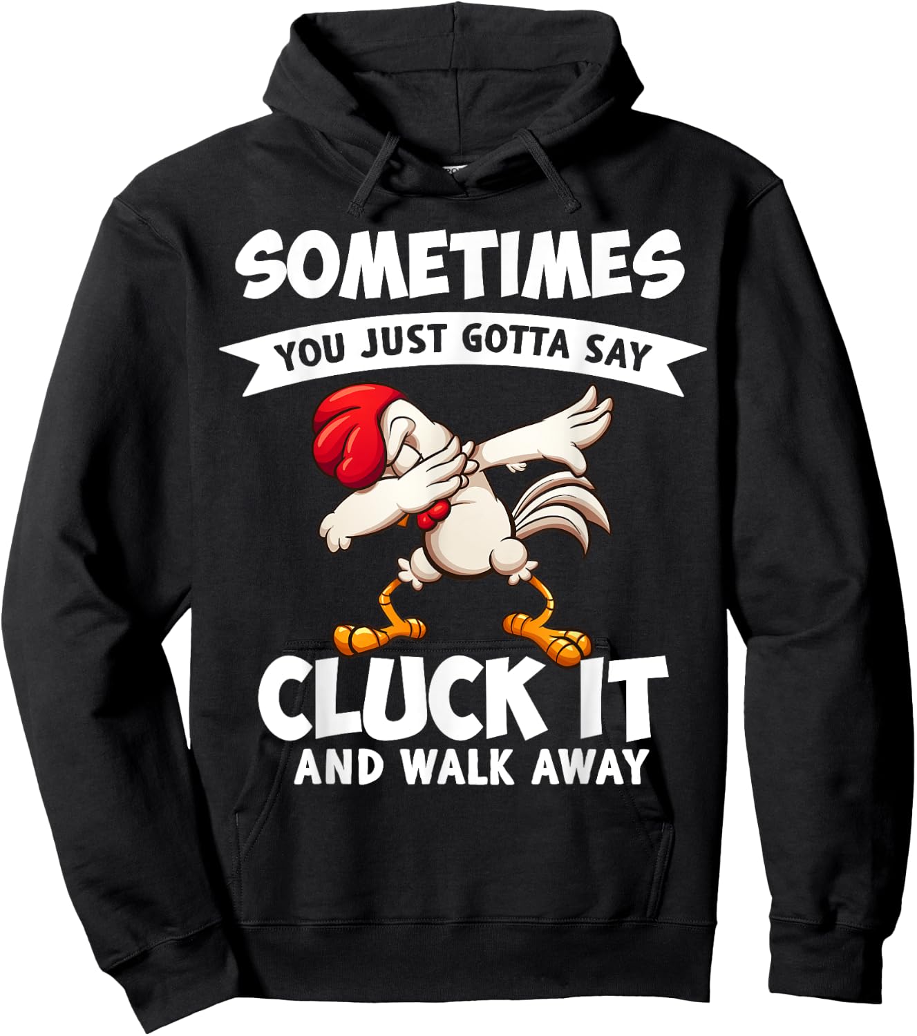 Sometimes You Just Gotta Say Cluck It And Walk Away Chicken Hoodie - Hoodie | Black
