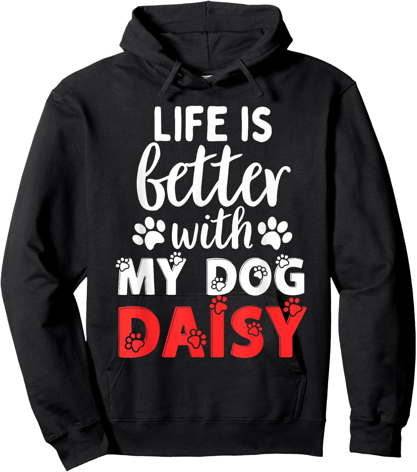 Dog Name Daisy Life Is Better With My Dog Named Daisy Hoodie - Hoodie | Black