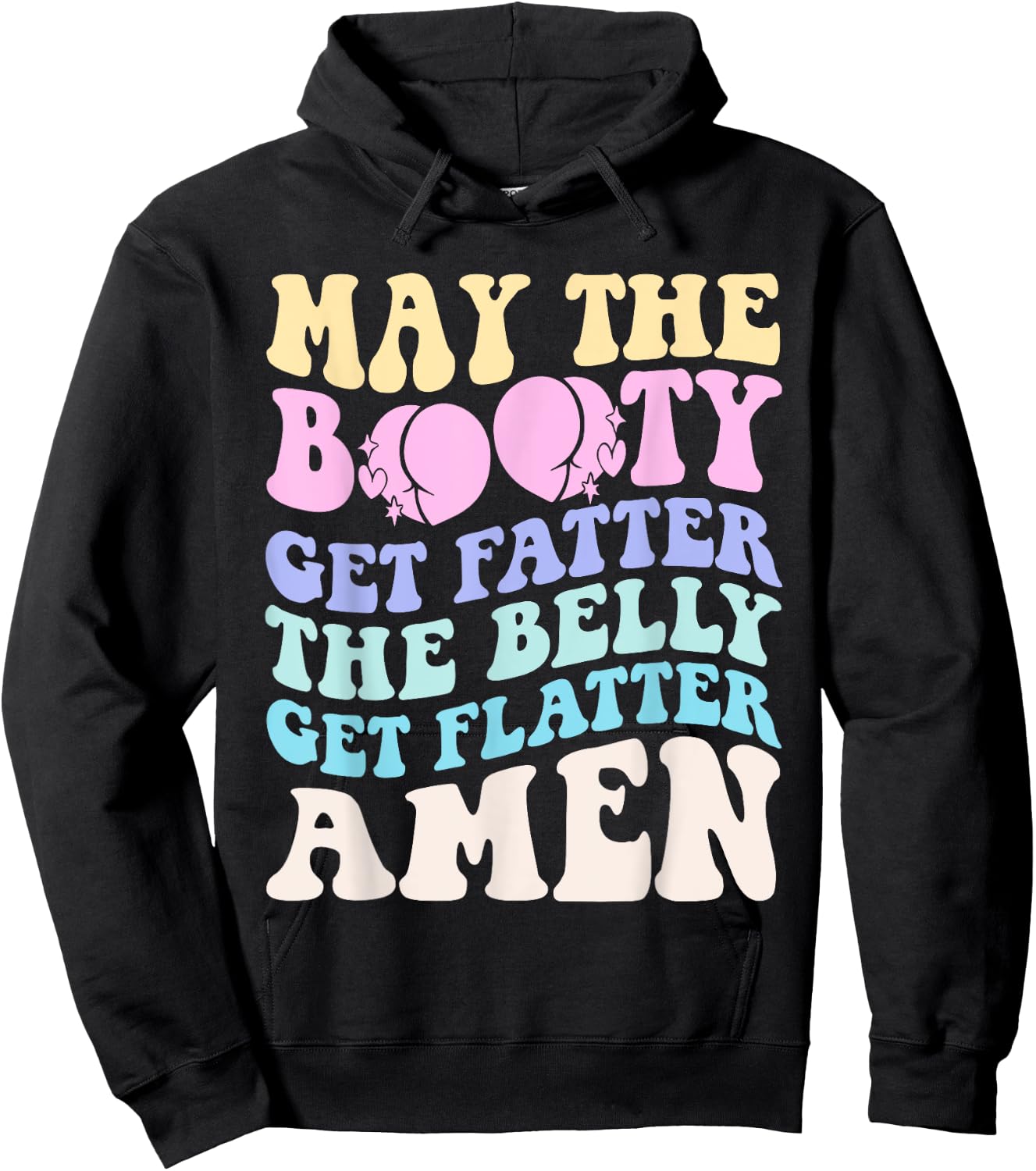 May The Booty Get Fatter The Belly Get Flatter Amen On Back Hoodie - Hoodie | Black