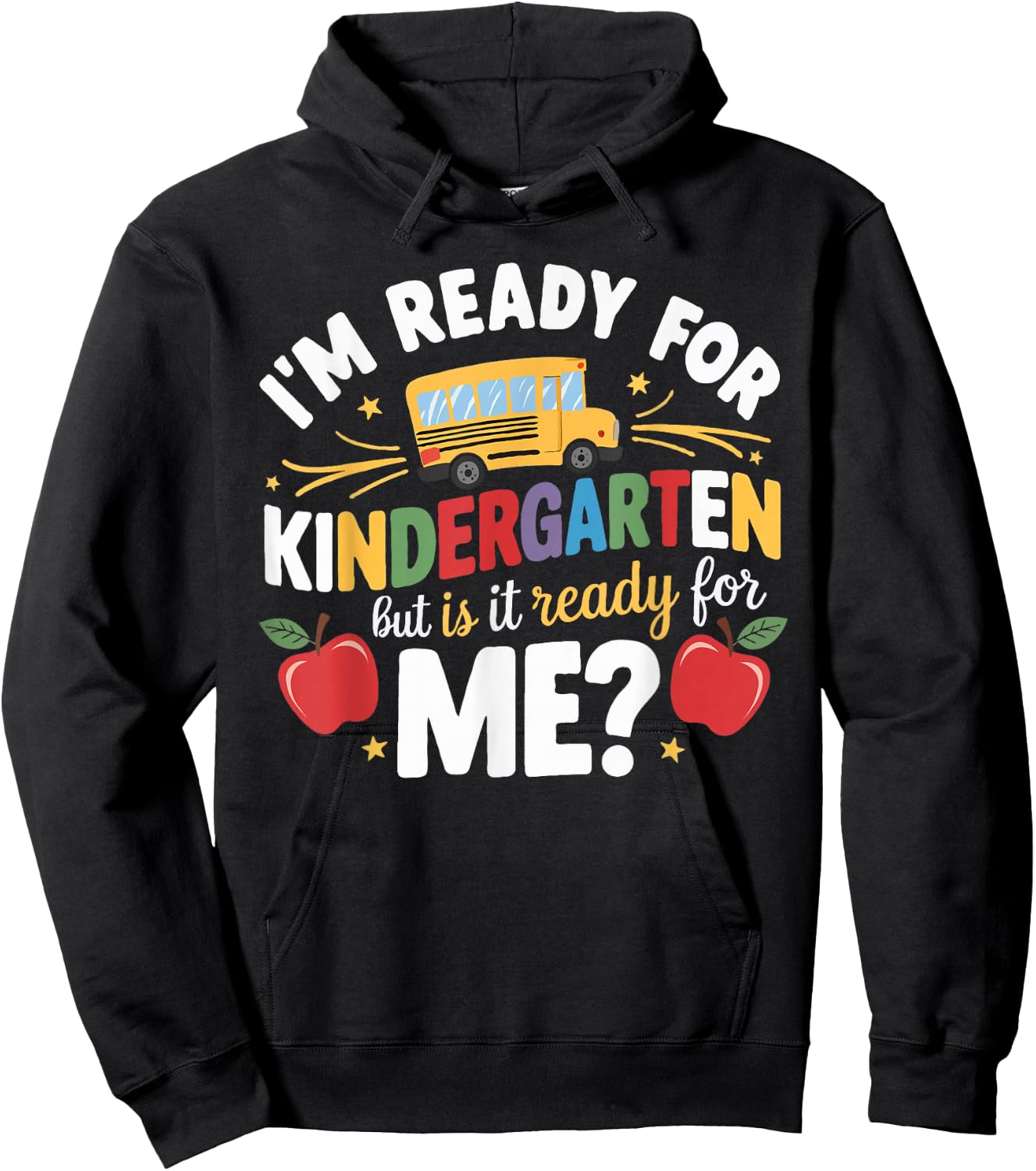 I'm Ready For Kindergarten But Is It Ready For Me Hoodie - Hoodie | Black