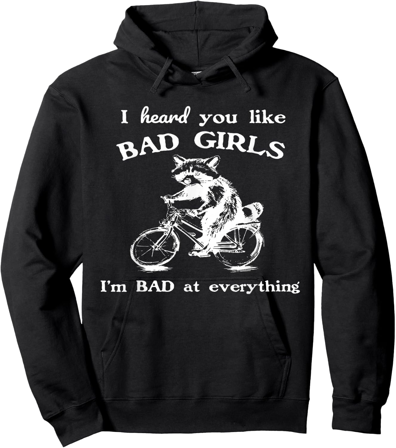 Raccoon I Heard You Like Bad Girls I Bad At Everything Hoodie - Hoodie | Black