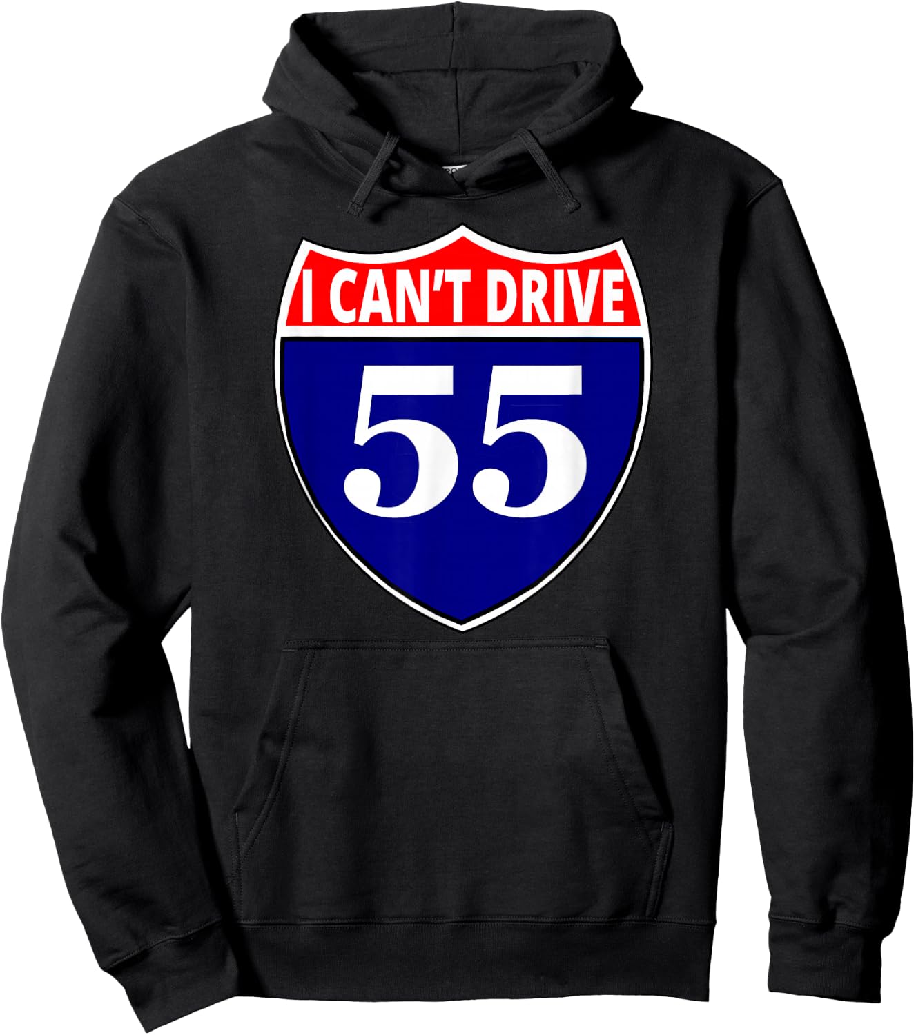 I cant drive 55 Funny Gift Highway Sign Hoodie - Hoodie | Black