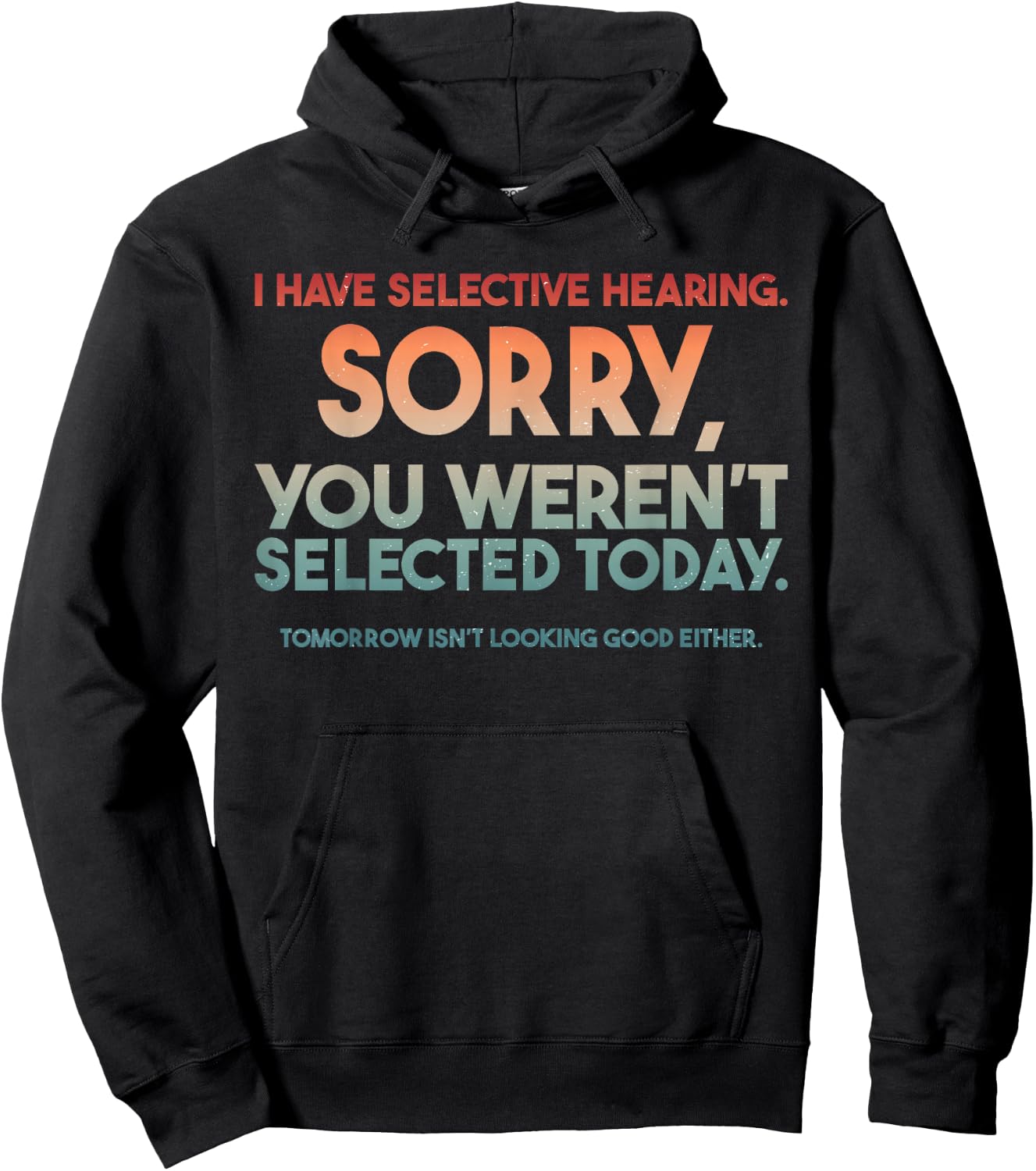 I Have Selective Hearing You Weren't Selected Hoodie - Hoodie | Black