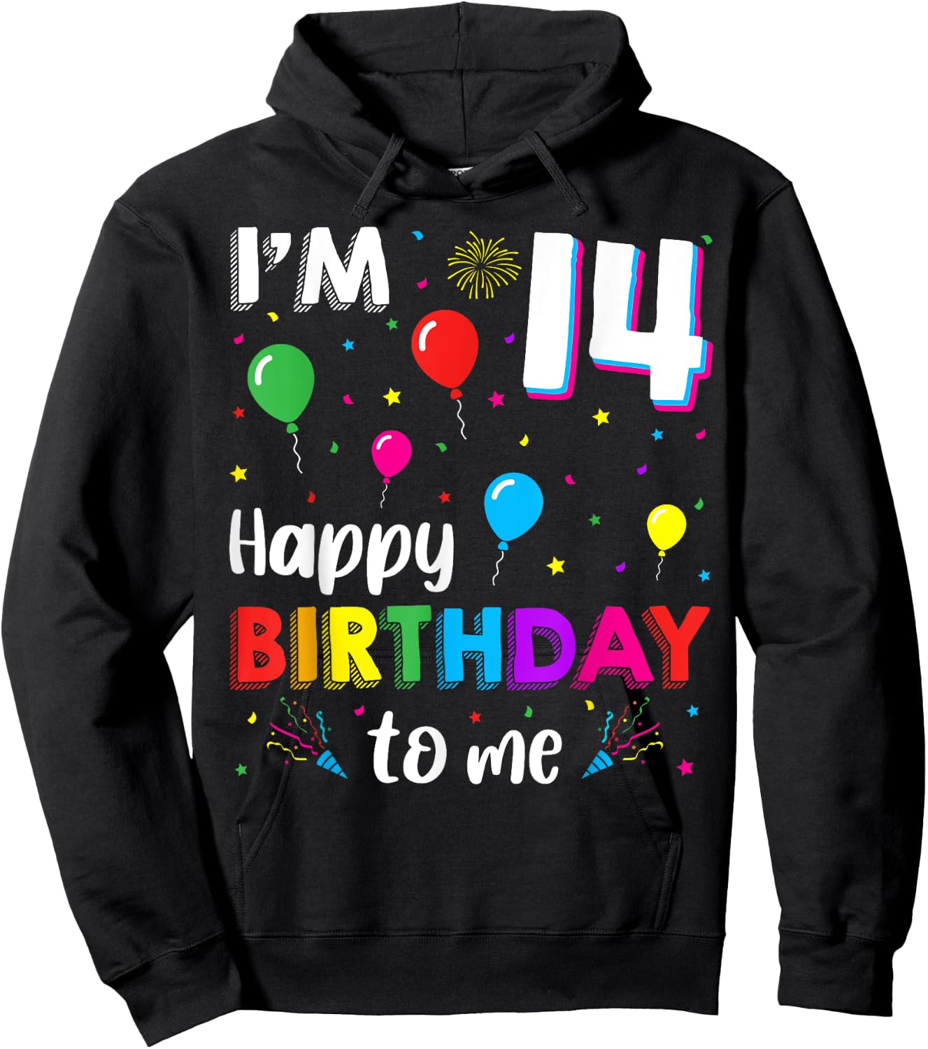 14th Birthday I'm 14 Happy Birthday To Me 14 Years Old Bday Hoodie - Hoodie | Black