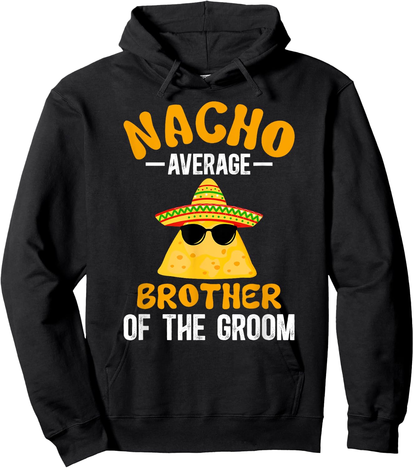 Nacho Average Brother Of The Groom Funny Groom's Brother Hoodie - Hoodie | Black