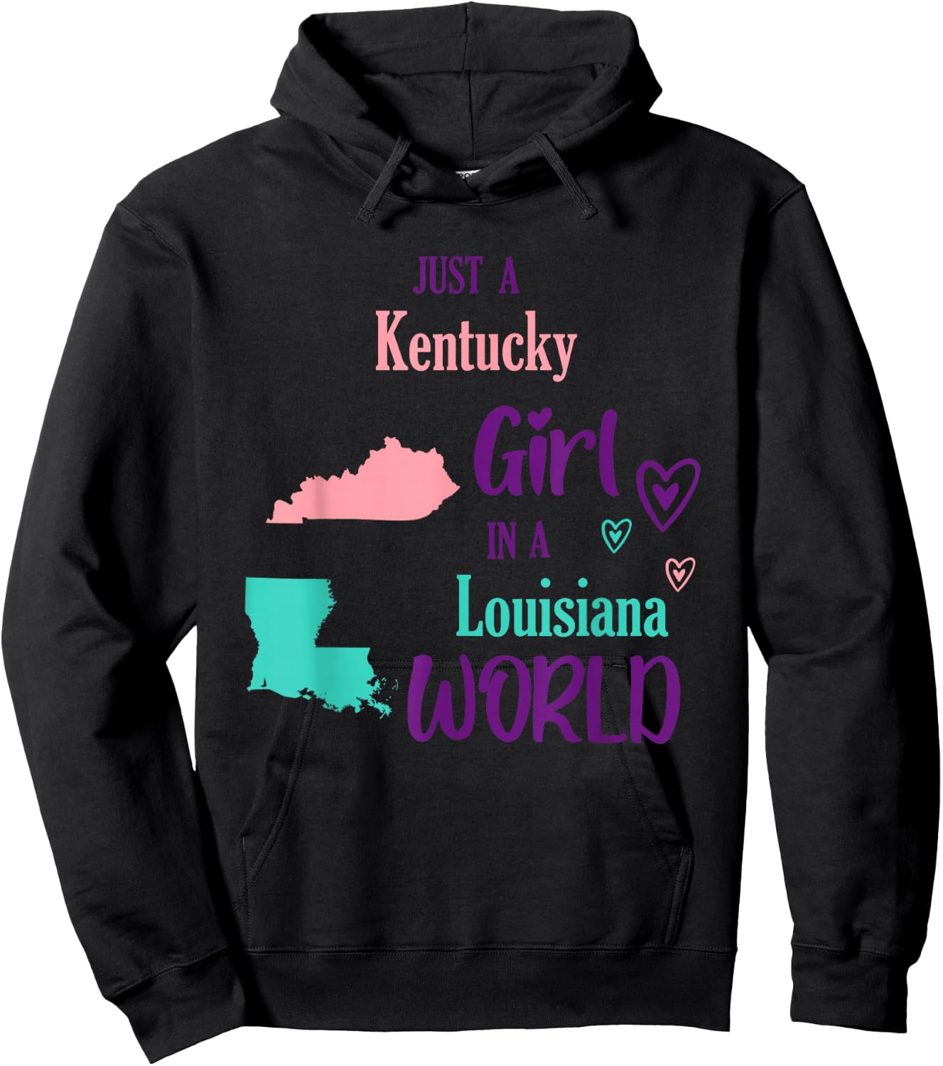 Proud Girl Just a Kentucky girl in a Louisiana World Hoodie - Hoodie | Black
