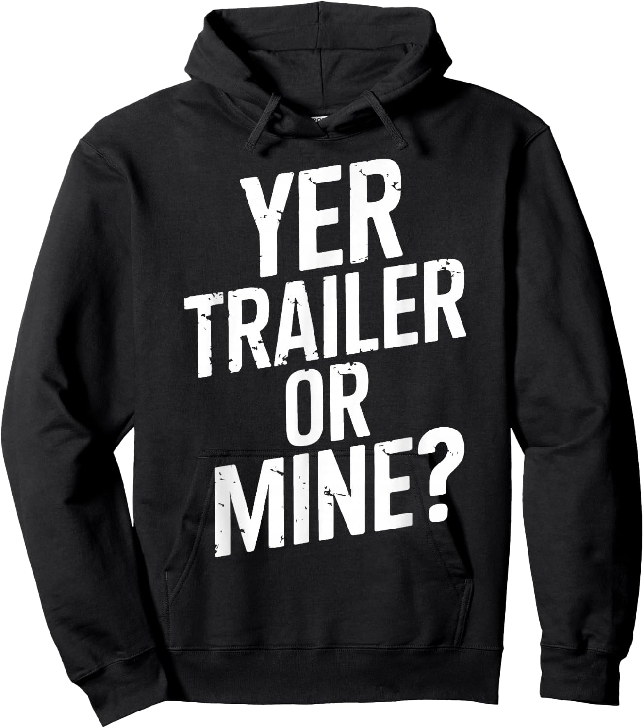 White Trash Party Attire Women Men Yer Trailer Or Mine Hoodie - Hoodie | Black