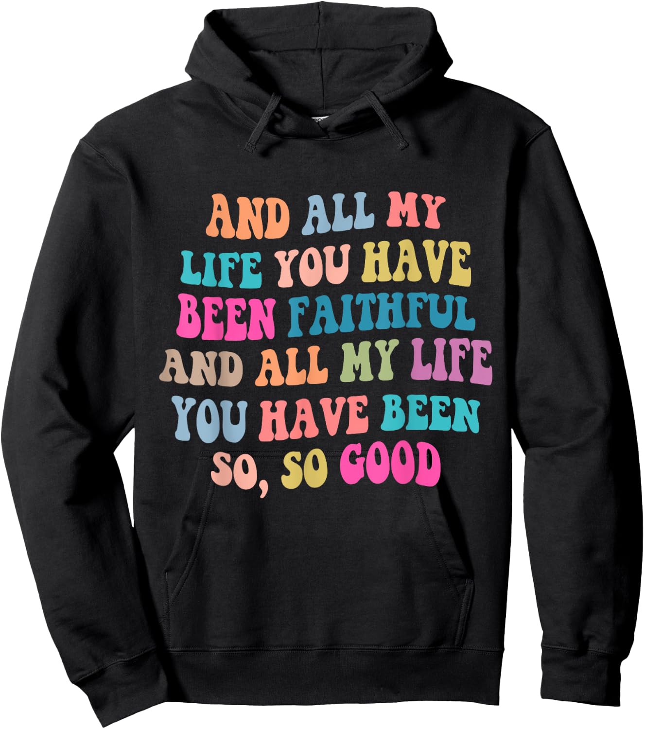 And all my life you have been faithful bright, Bible Verse Hoodie - Hoodie | Black