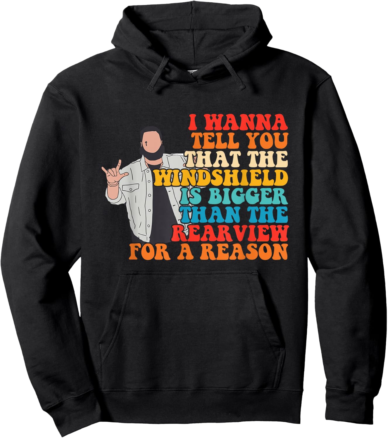 The Windshield Is Bigger Than The Rearview For A Reason Hoodie - Hoodie | Black