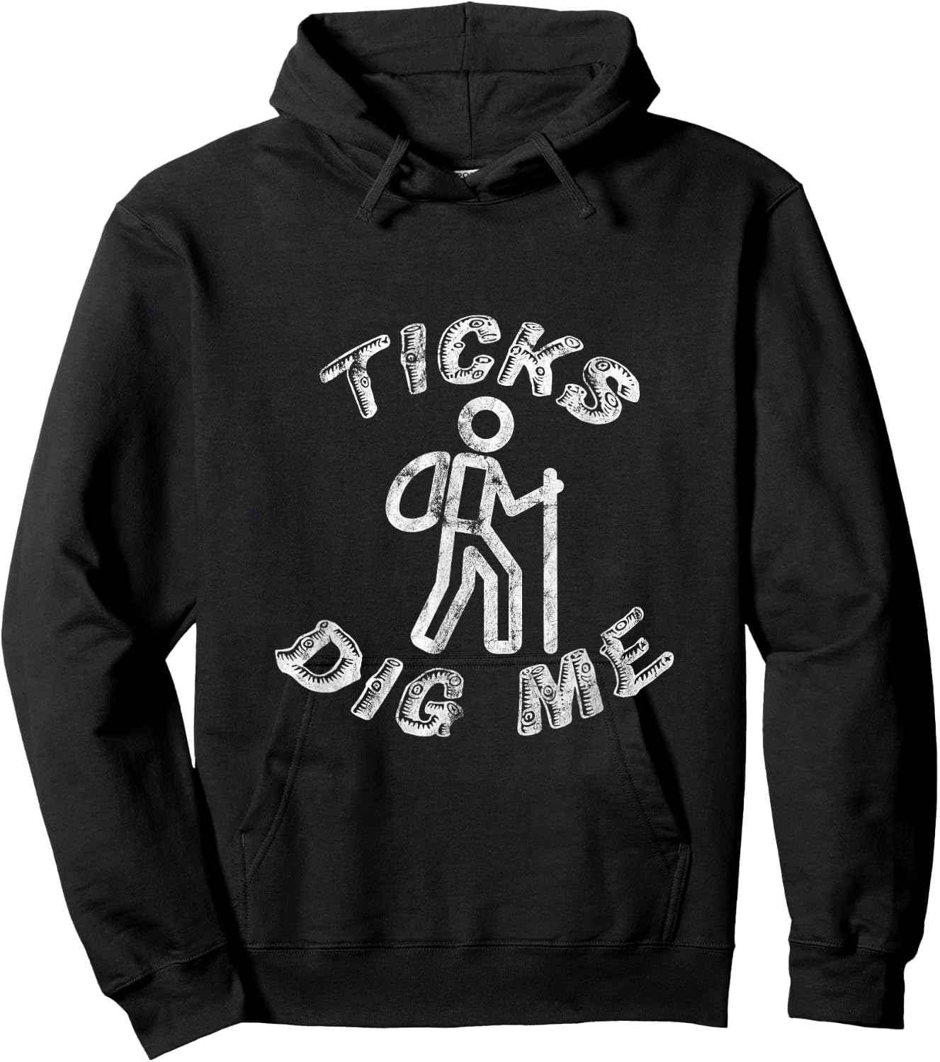 Ticks Dig Me Distressed Geocachers Hikers Trail Gear Hoodie - Hoodie | Black