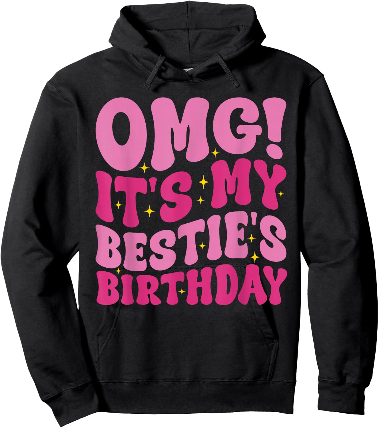 OMG It's My Bestie's Birthday Funny Best Friend Birthday Hoodie - Hoodie | Black
