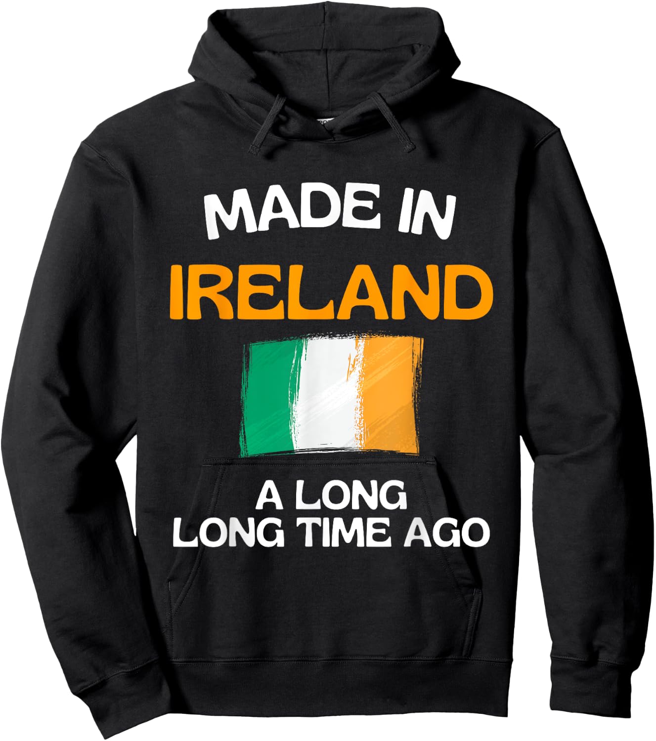 Made In Ireland A Long Time Ago Funny Irish Birthday Hoodie - Hoodie | Black
