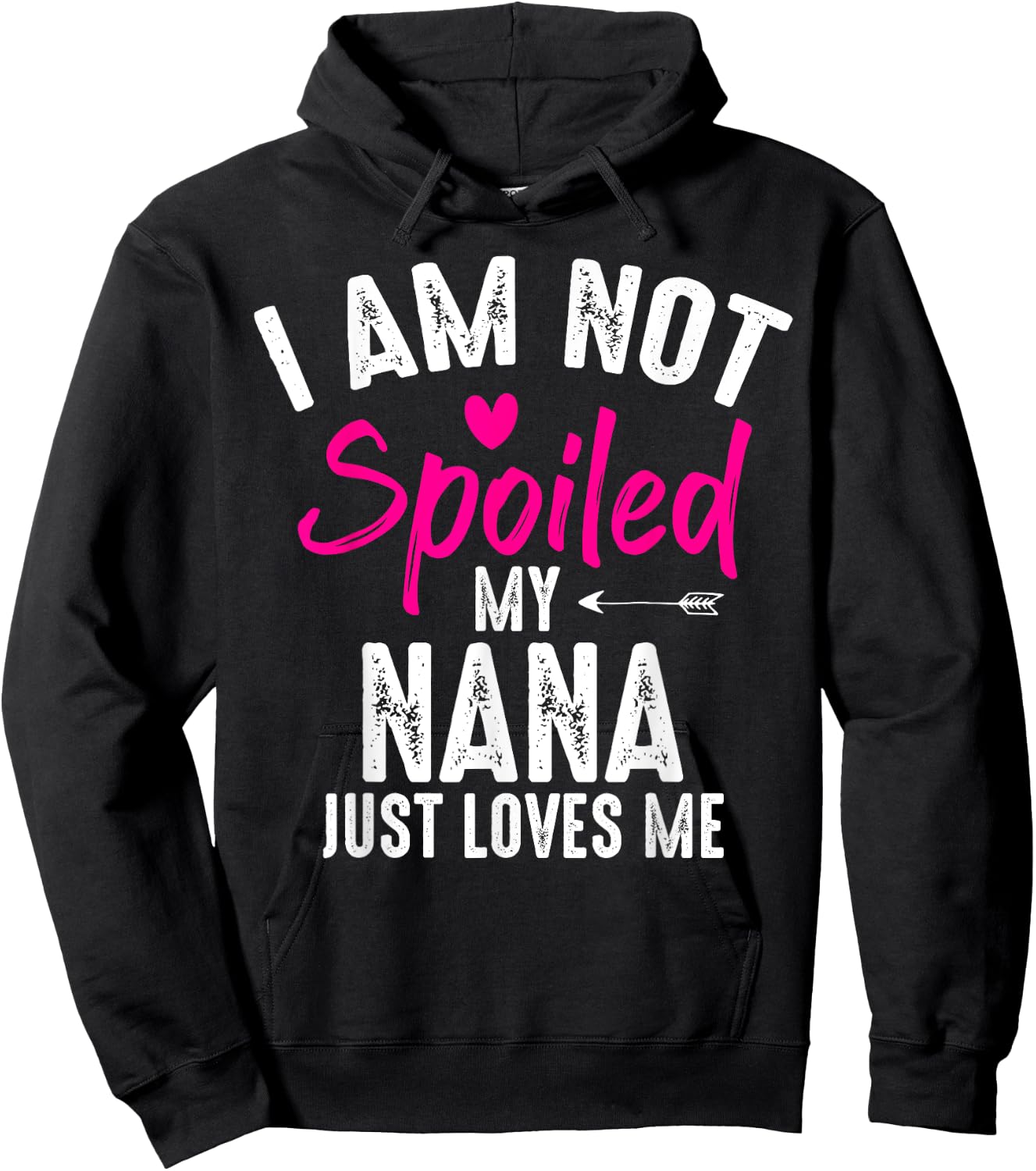 I'm Not Spoiled My Nana Loves Me Funny Family Best Friend Hoodie - Hoodie | Black