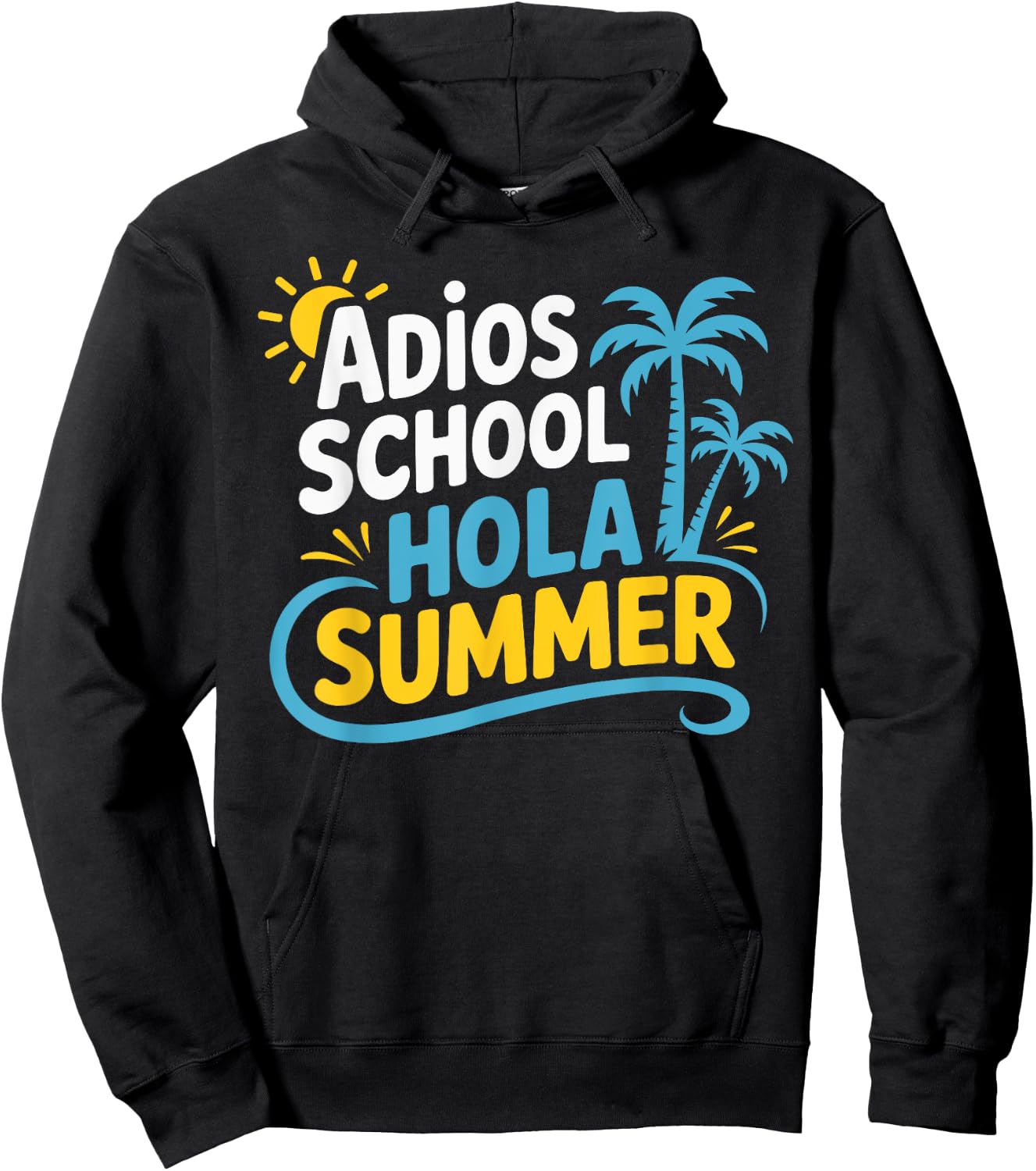 Adios School Hola Summer End Of School Teacher Student Hoodie - Hoodie | Black