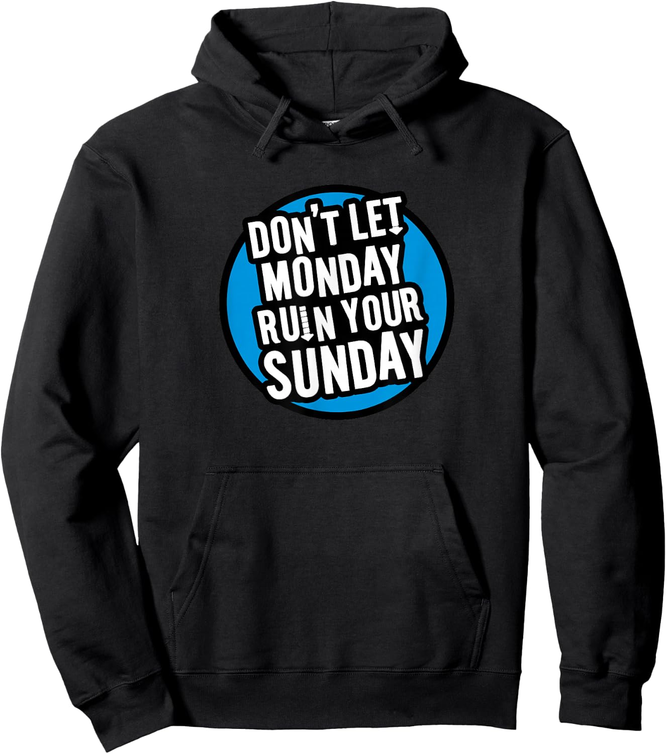 Don't Let Monday Ruin Your Sunday Hoodie - Hoodie | Black