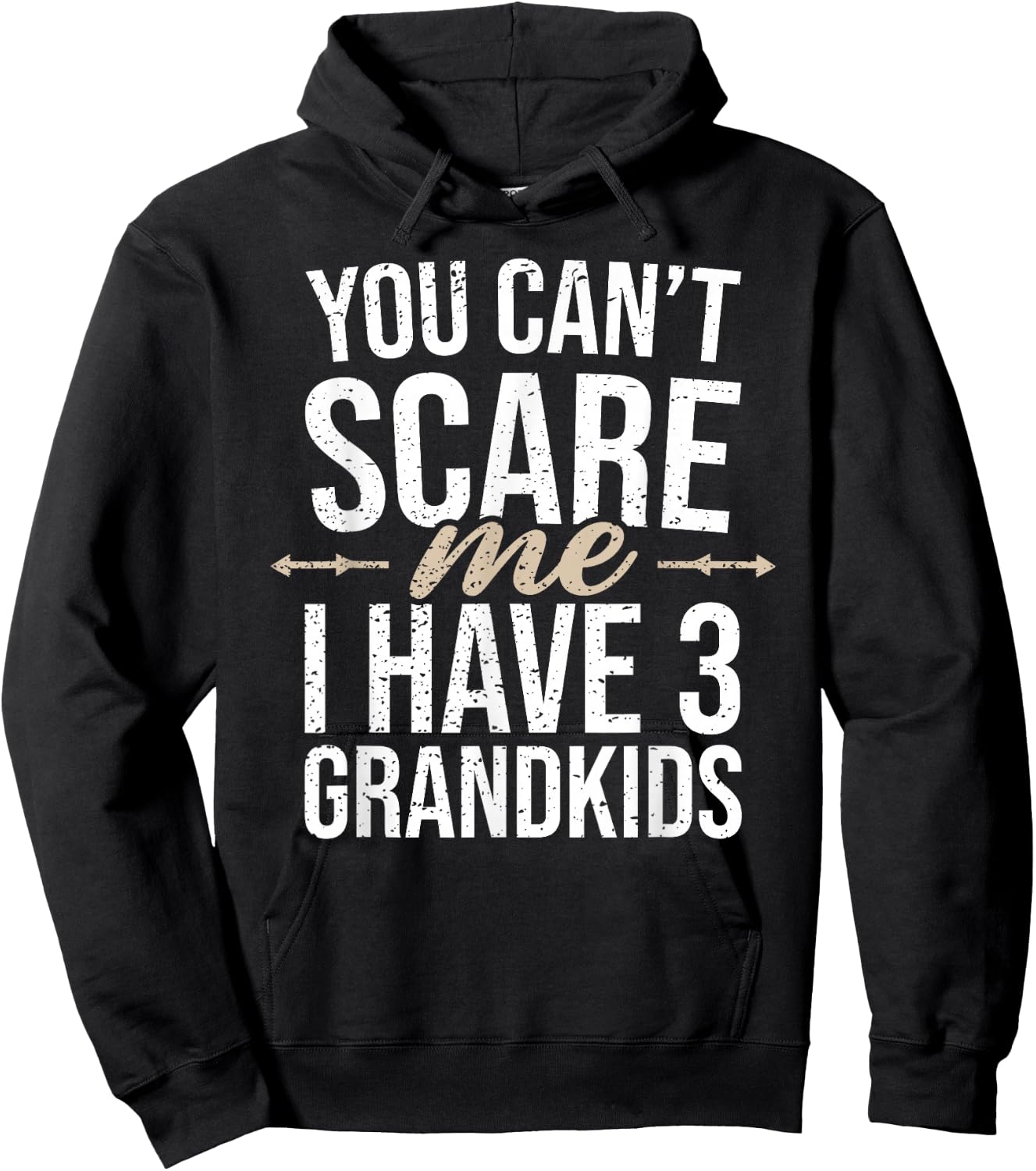 You Cant Scare Me I Have 3 Grandkids Funny Grandpa Grandma Hoodie - Hoodie | Black