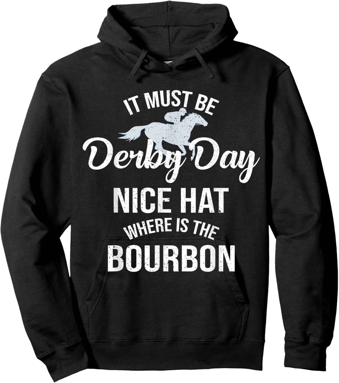 Funny It Must Be Derby Day Nice Hat Where Is Bourbon Hoodie - Hoodie | Black