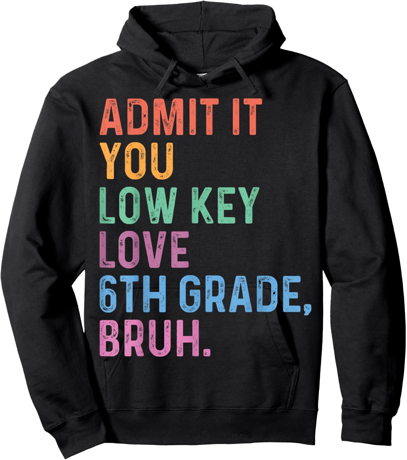 Admit It You Low Key Love 6th Grade Bruh Funny Teacher Men Women Kids Hoodie - Hoodie | Black