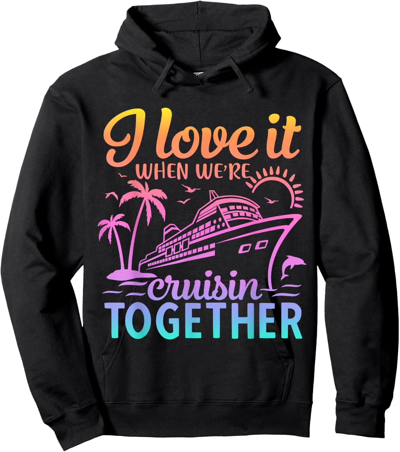 Family Cruise 2024 I Love It When We're Cruisin' Together Hoodie - Hoodie | Black