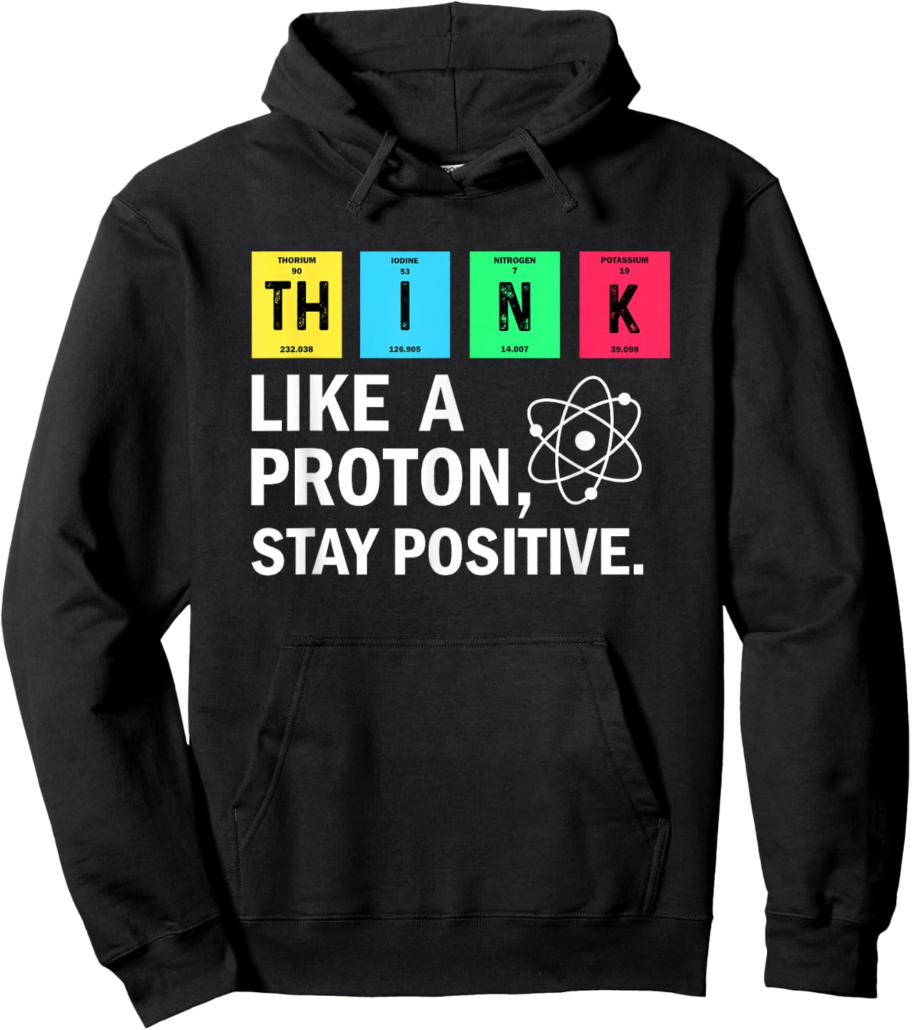 Think Like A Proton Stay Positive Funny Science Hoodie - Hoodie | Black