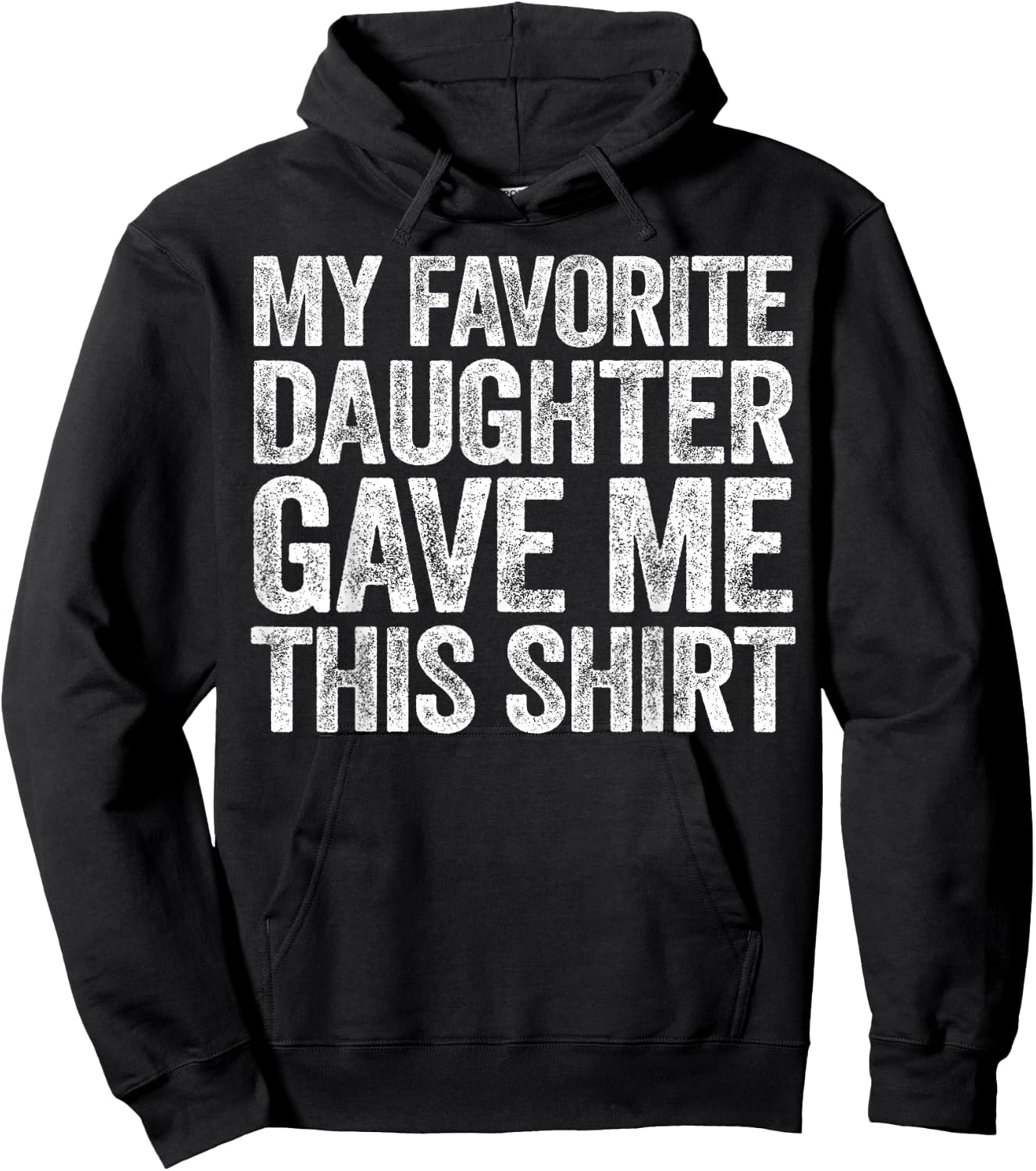 My Favorite Daughter Gave Me This Shirt Hoodie - Hoodie | Black
