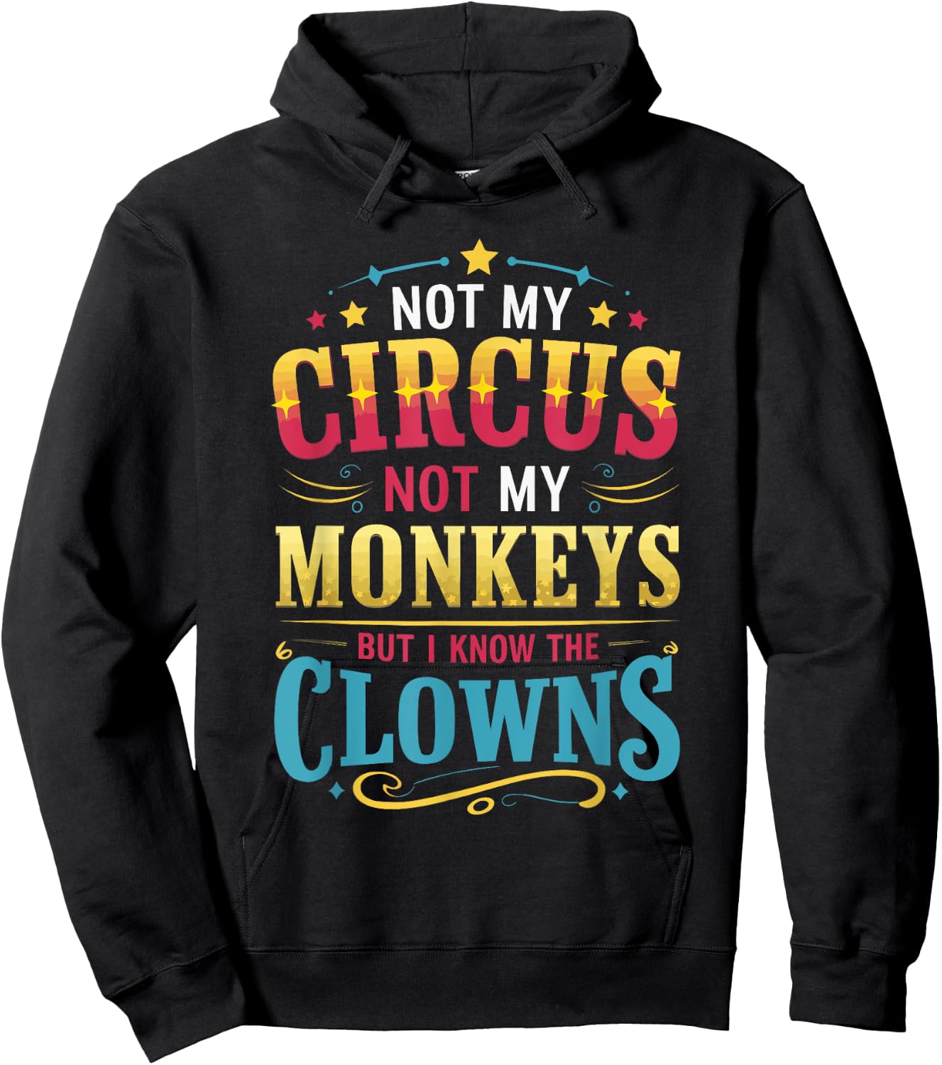 Not My Circus Not My Monkeys But I Know The Clowns Hoodie - Hoodie | Black