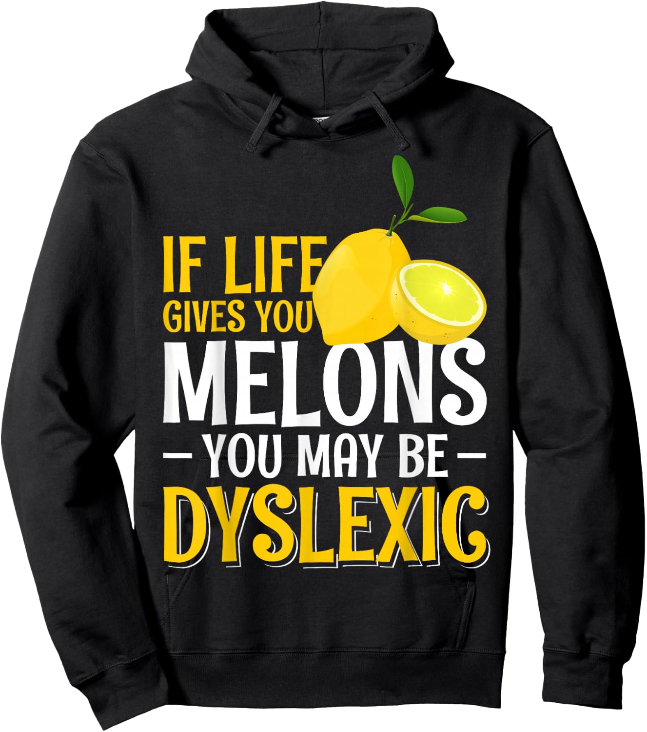 If Life Gives You Melons You May Be Dyslexic Hoodie - Hoodie | Black