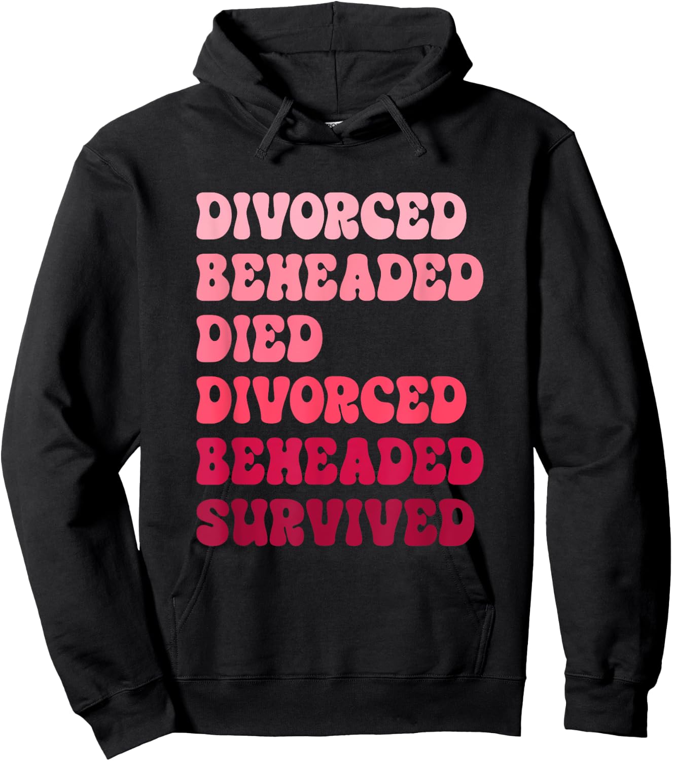 Divorced, Beheaded, Died, Divorced, Beheaded, Survived Hoodie - Hoodie | Black