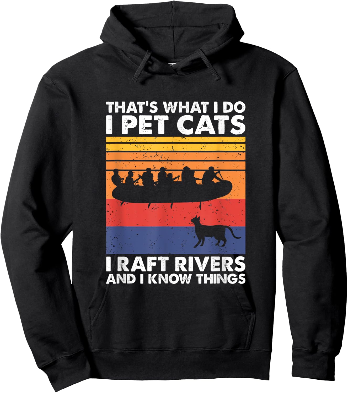 That's What I Do I Pet Cats I Raft Rivers And I Know Things Hoodie - Hoodie | Black