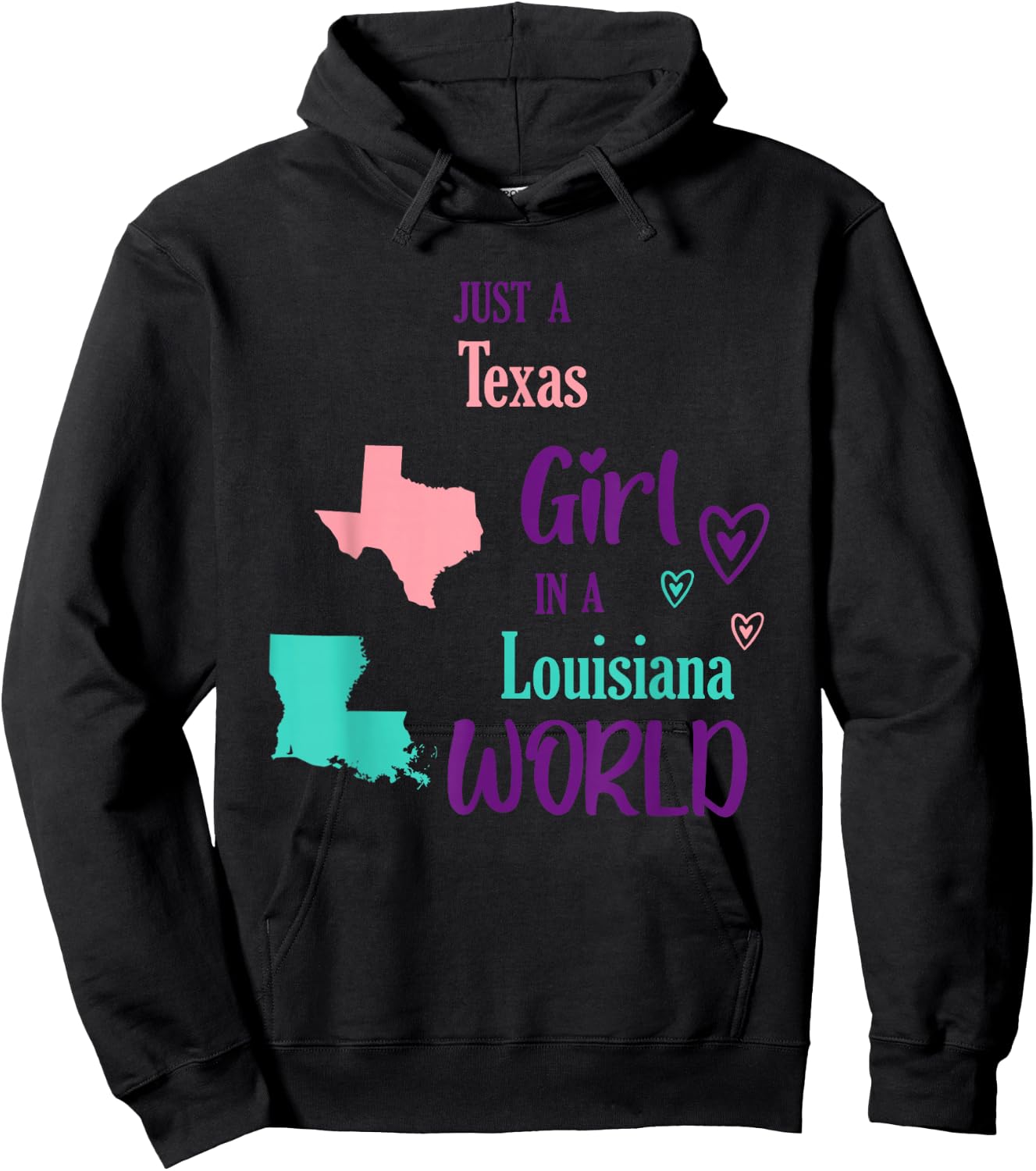 Proud Girl Just a Texas Girl in a Louisiana World Hoodie - Hoodie | Black