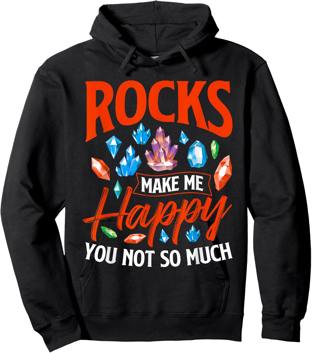 Rocks Make Me Happy - Rock Collector Geode Hunter Geology Hoodie - Hoodie | Black